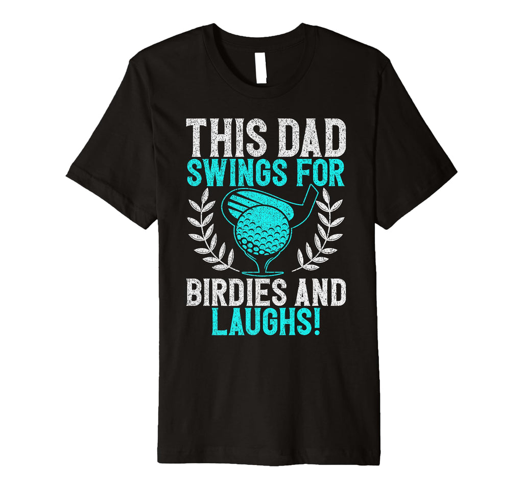This Dad Swings Birdies And Laughs Golf T-Shirt - Graphic Print for Adults - T-Shirt, Sweatshirt, Hoodie