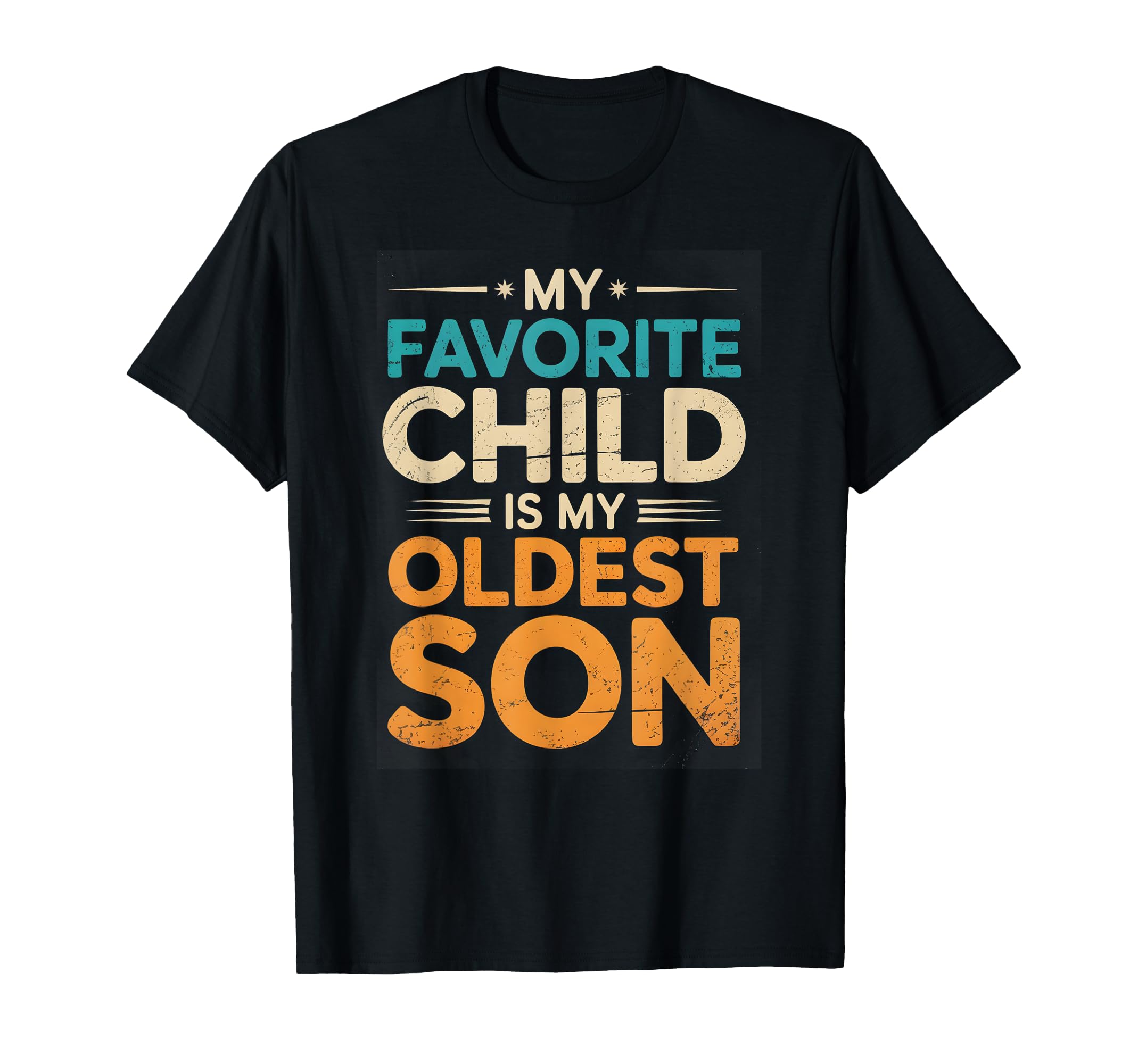My Favorite Child Is My Oldest Son T-Shirt - Custom Art Print Men Women - T-Shirt, Sweatshirt, Hoodie