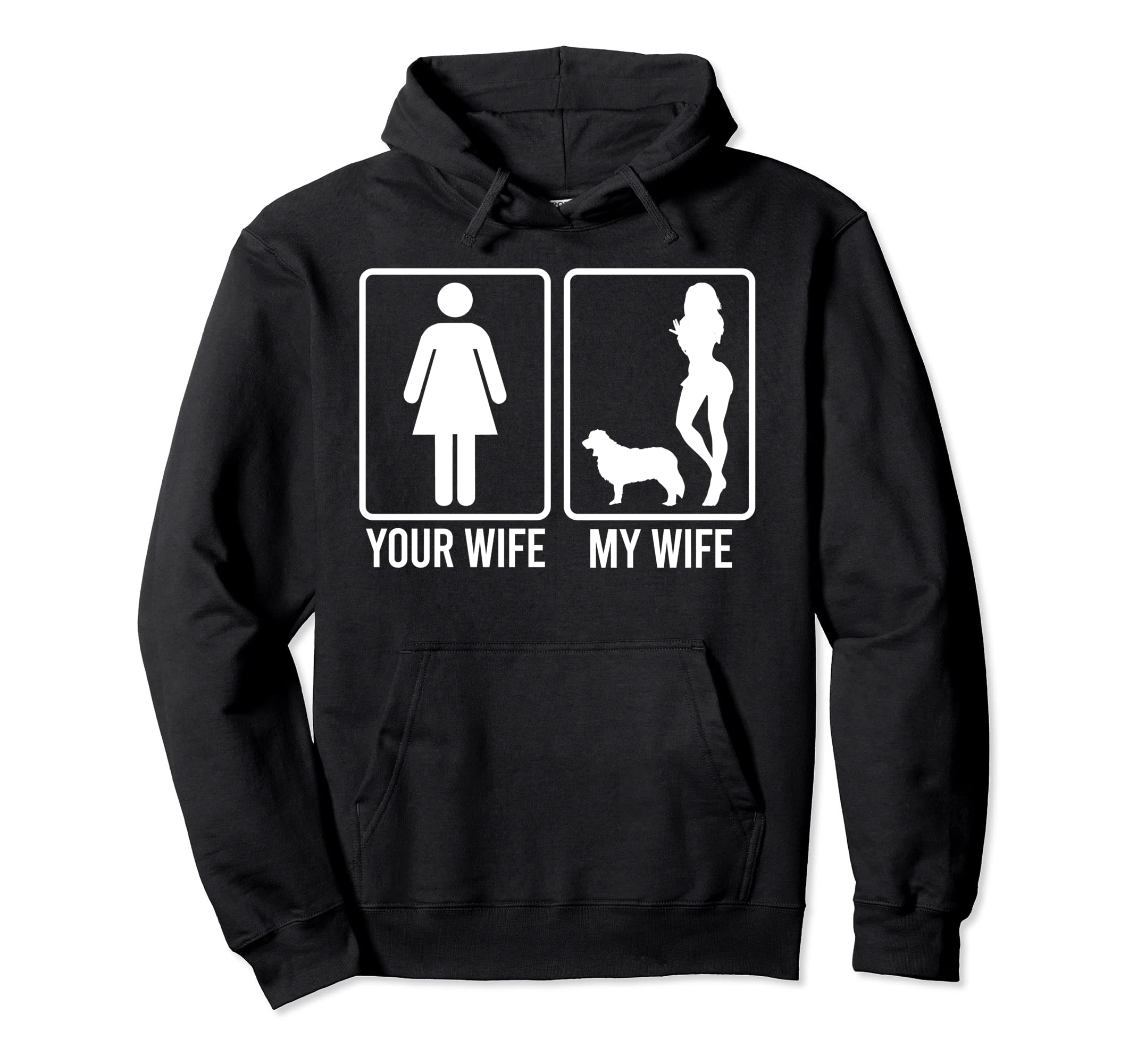 Your Wife My Wife Husband Border Collie Hoodie - Streetwear Style Unisex - T-Shirt, Sweatshirt, Hoodie
