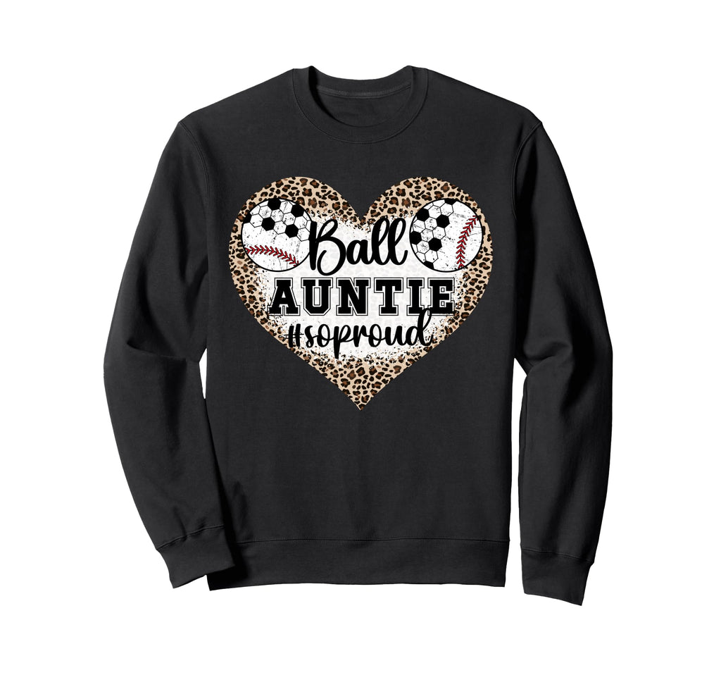 Ball Auntie So Proud Soccer Sweatshirt - Fun Novelty Design Unisex - T-Shirt, Sweatshirt, Hoodie