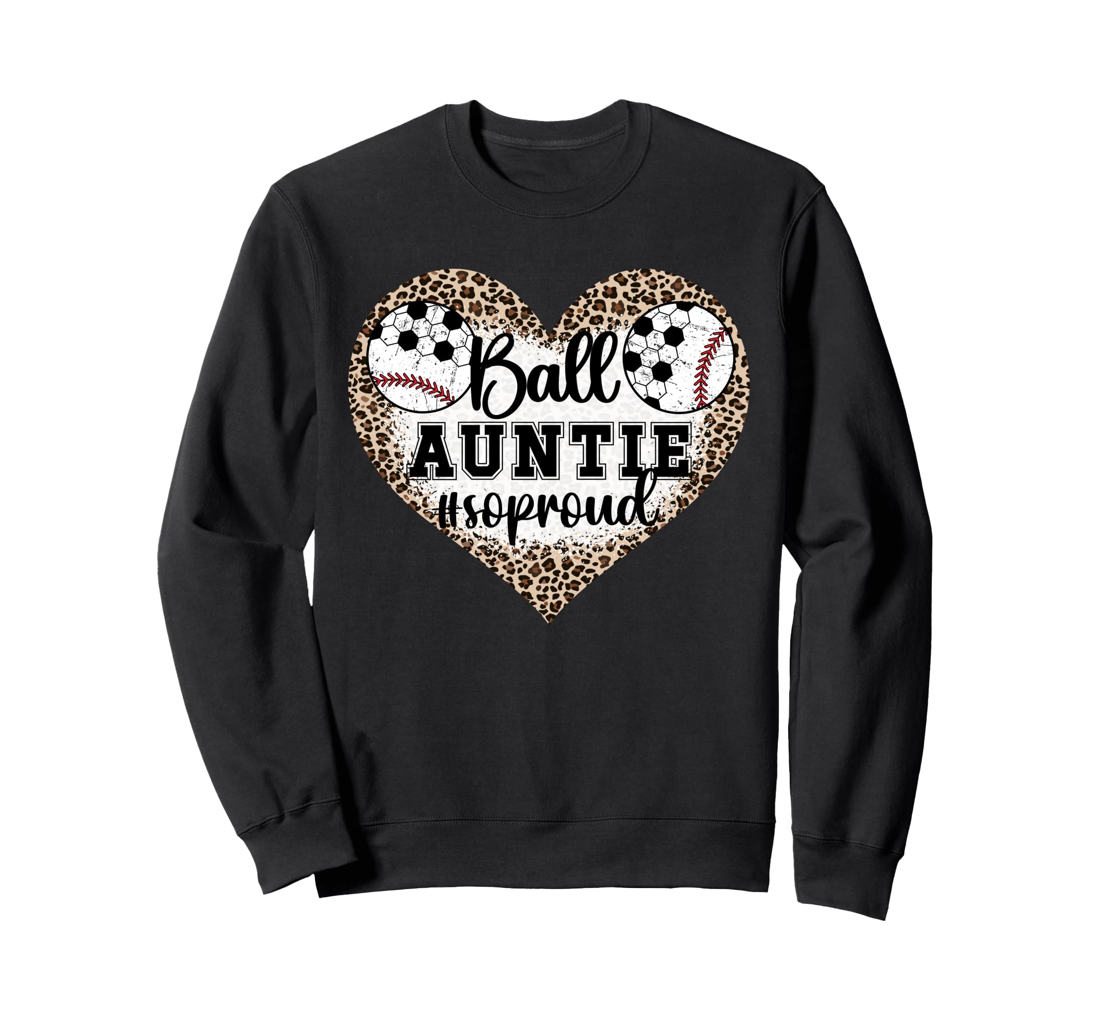 Ball Auntie So Proud Soccer Sweatshirt - Fun Novelty Design Unisex - T-Shirt, Sweatshirt, Hoodie