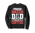 Proud Soccer Dad Fueled Coffee Sweatshirt - Novelty Apparel Unisex - T-Shirt, Sweatshirt, Hoodie