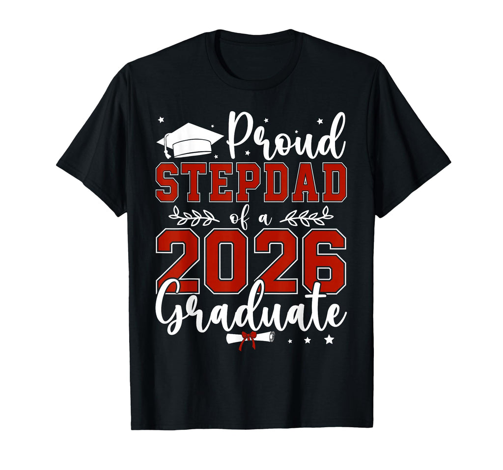 Proud Stepdad Class 2026 Graduate T-Shirt - Trendy Graphic Unisex - T-Shirt, Sweatshirt, Hoodie