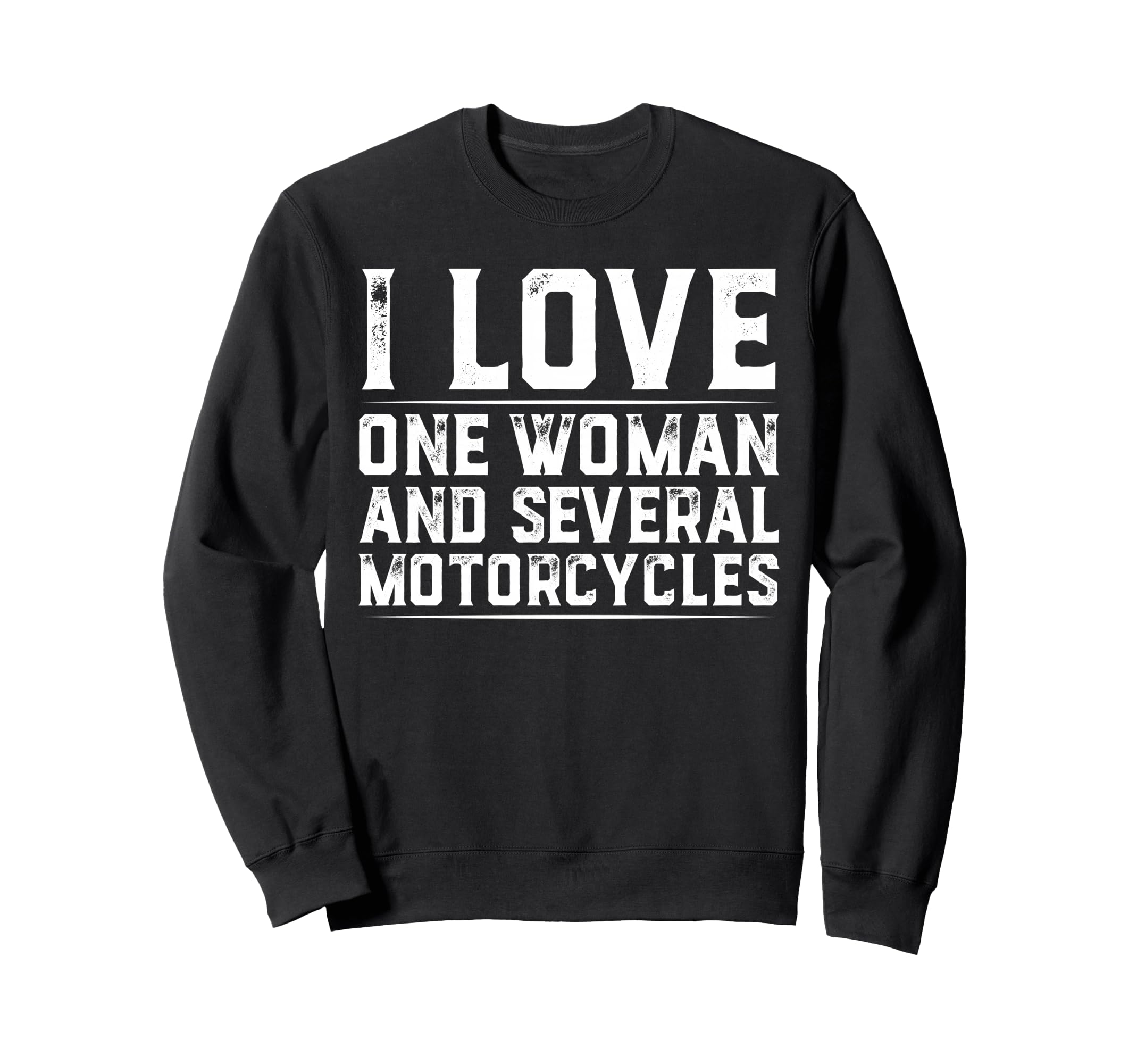 I Love One And Several Motorcycles Sweatshirt - Unique Graphic Men Women - T-Shirt, Sweatshirt, Hoodie