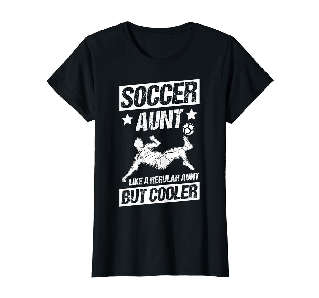 Soccer Aunt Like Regular Aunt But T-Shirt - Casual Everyday Wear Men Women - T-Shirt, Sweatshirt, Hoodie