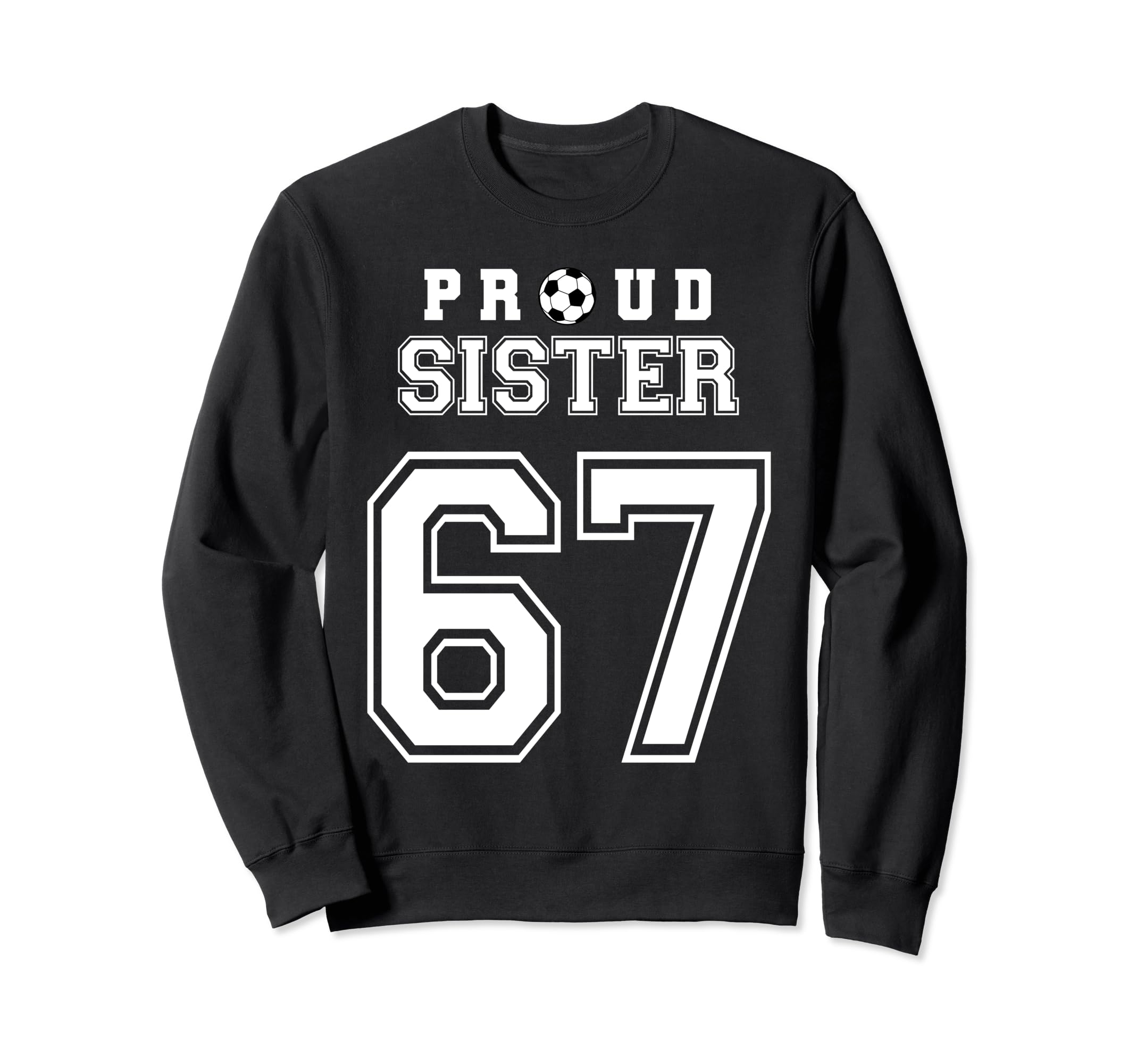 Number 67 Custom Proud Soccer Sweatshirt - Custom Art Print Men Women - T-Shirt, Sweatshirt, Hoodie