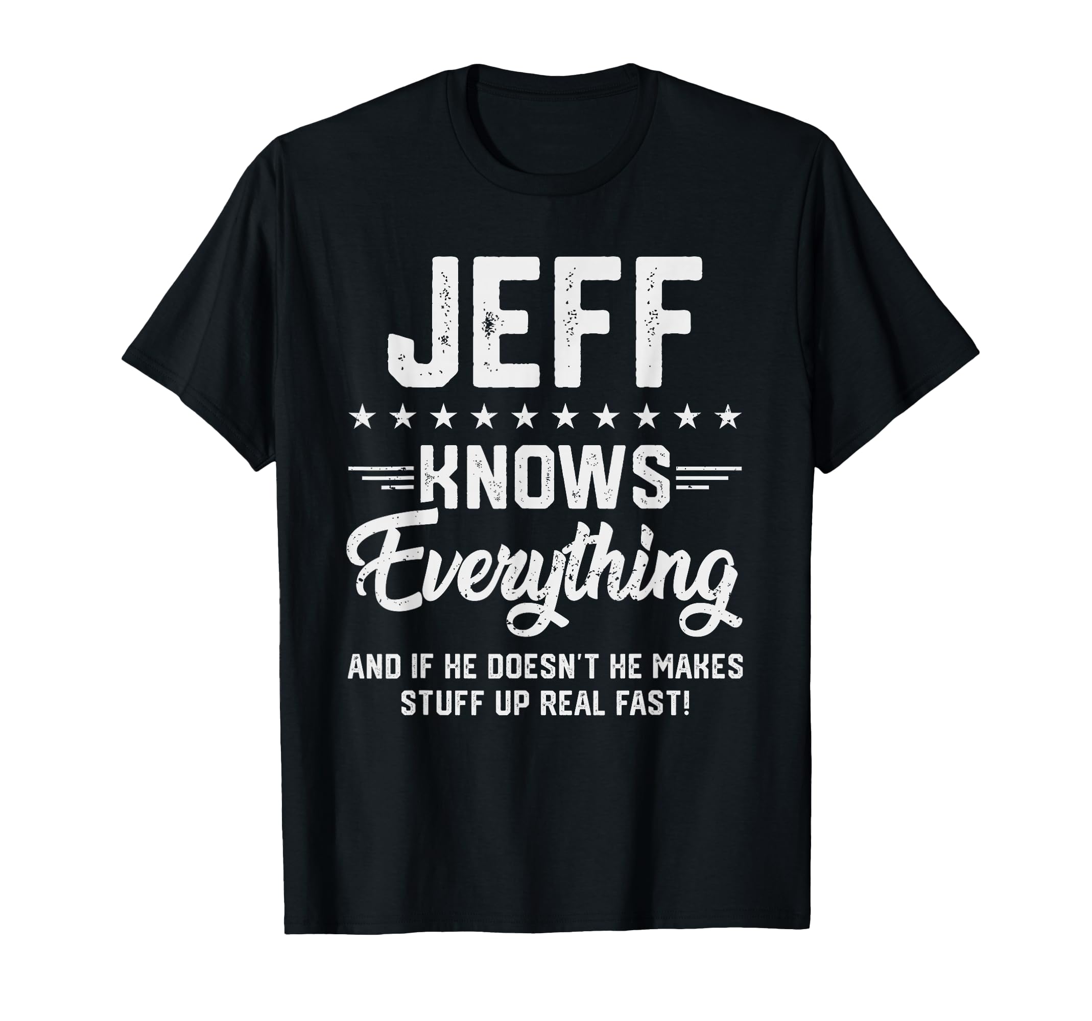 Mens Jeff Knows Everything Funny Name T-Shirt - Trendy Graphic Unisex - T-Shirt, Sweatshirt, Hoodie