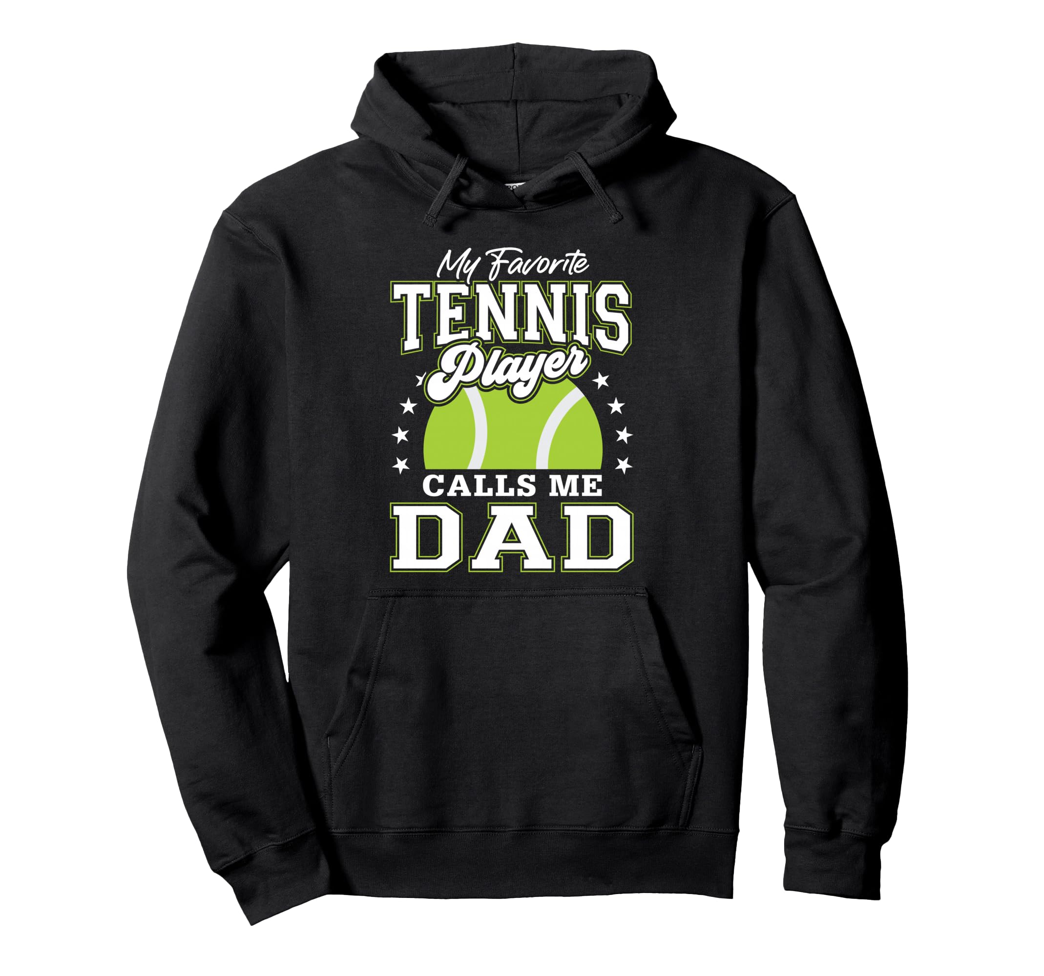 My Favorite Tennis Player Calls Me Dad Hoodie - Streetwear Style Unisex - T-Shirt, Sweatshirt, Hoodie