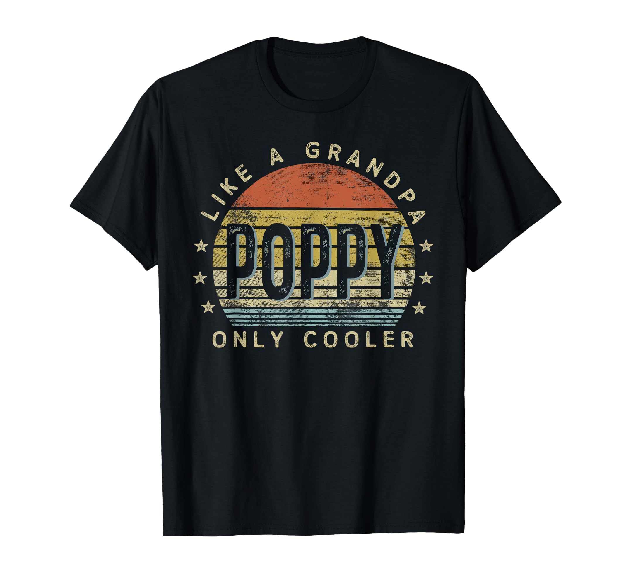 Poppy Like Grandpa Only Cooler Poppy T-Shirt - Fun Novelty Design Unisex - T-Shirt, Sweatshirt, Hoodie