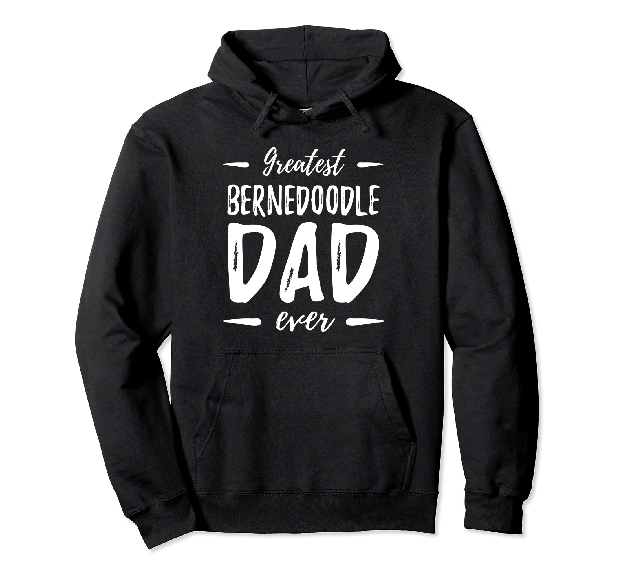 Greatest Bernedoodle Dad Funny Dog Dad Hoodie - Trendy Graphic Men Women - T-Shirt, Sweatshirt, Hoodie