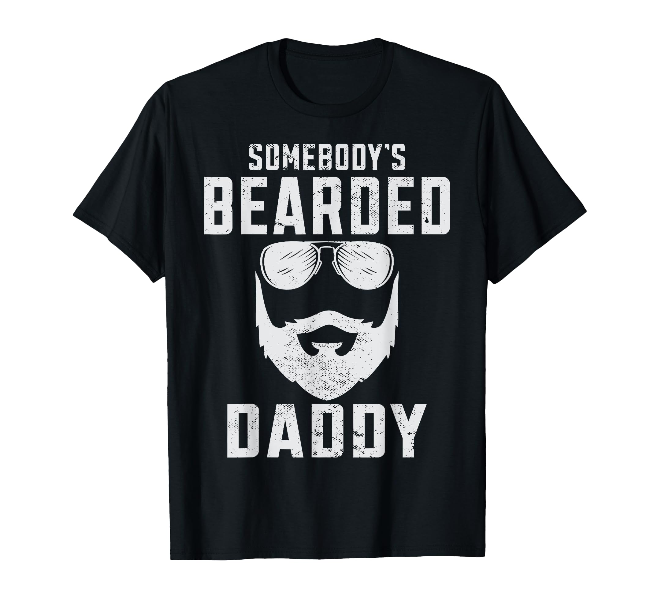 Fathers Day Bearded Daddy T-Shirt - Casual Everyday Wear Unisex - T-Shirt, Sweatshirt, Hoodie