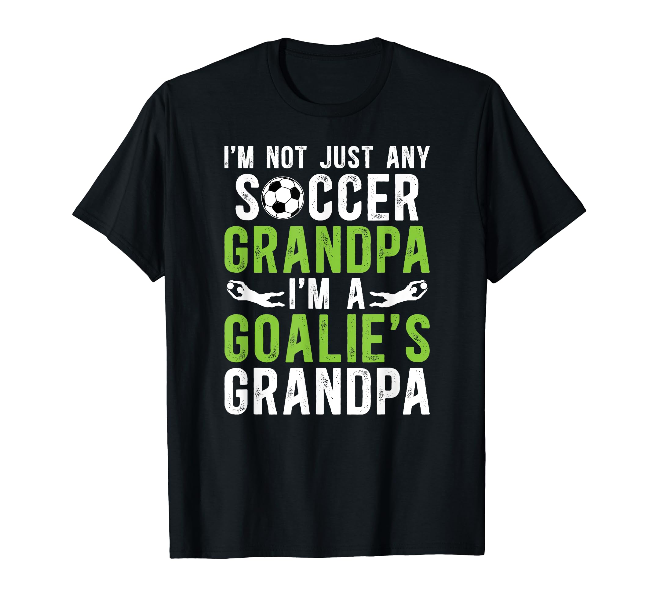 Im Soccer Goalie Grandpa Soccer T-Shirt - Trendy Graphic Men Women - T-Shirt, Sweatshirt, Hoodie