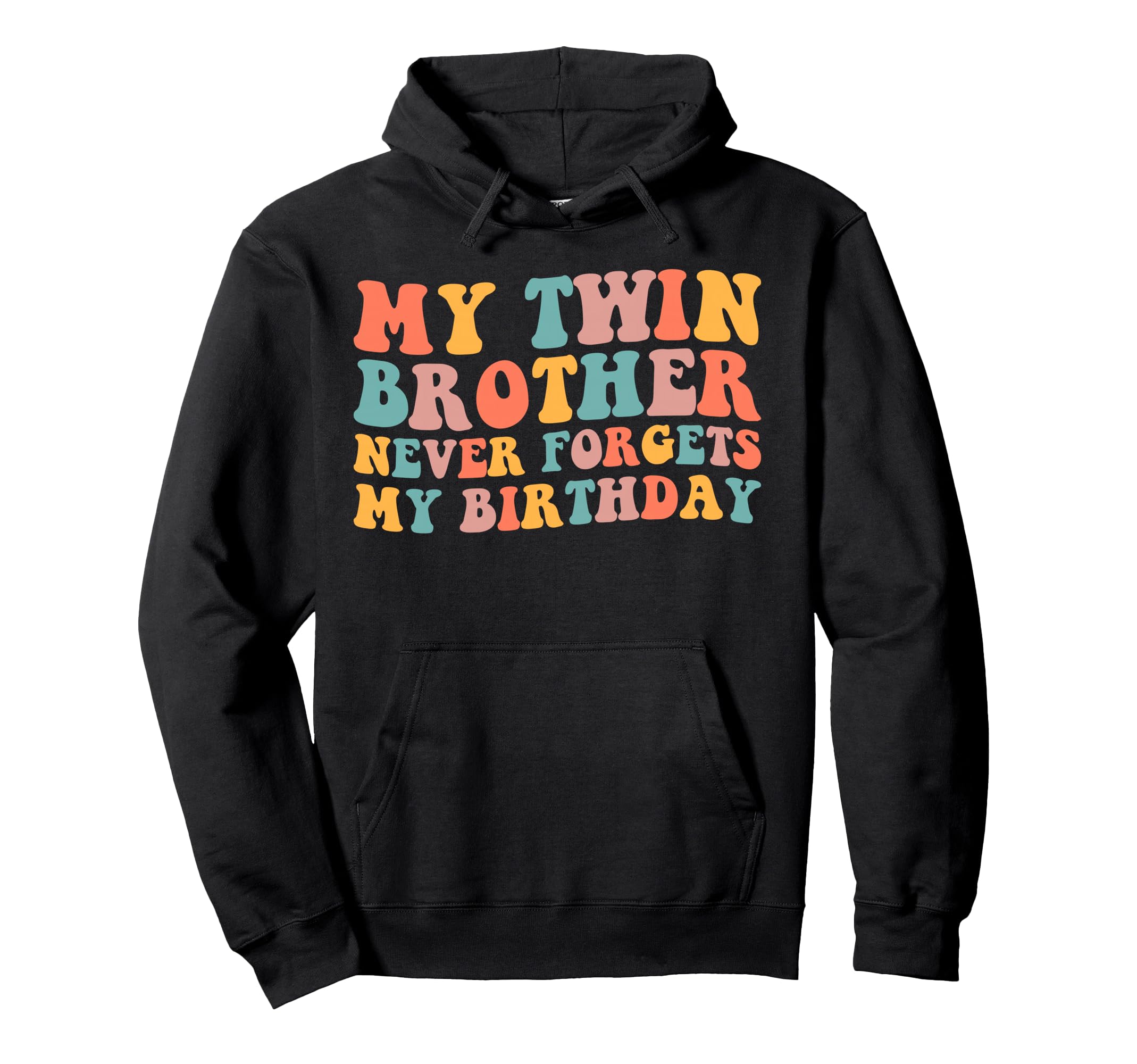 My Twin Brother Never Forgets My Hoodie - Graphic Print for Adults - T-Shirt, Sweatshirt, Hoodie