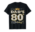 Its My Dads 80Th Birthday 80 T-Shirt - Casual Everyday Wear for Adults - T-Shirt, Sweatshirt, Hoodie