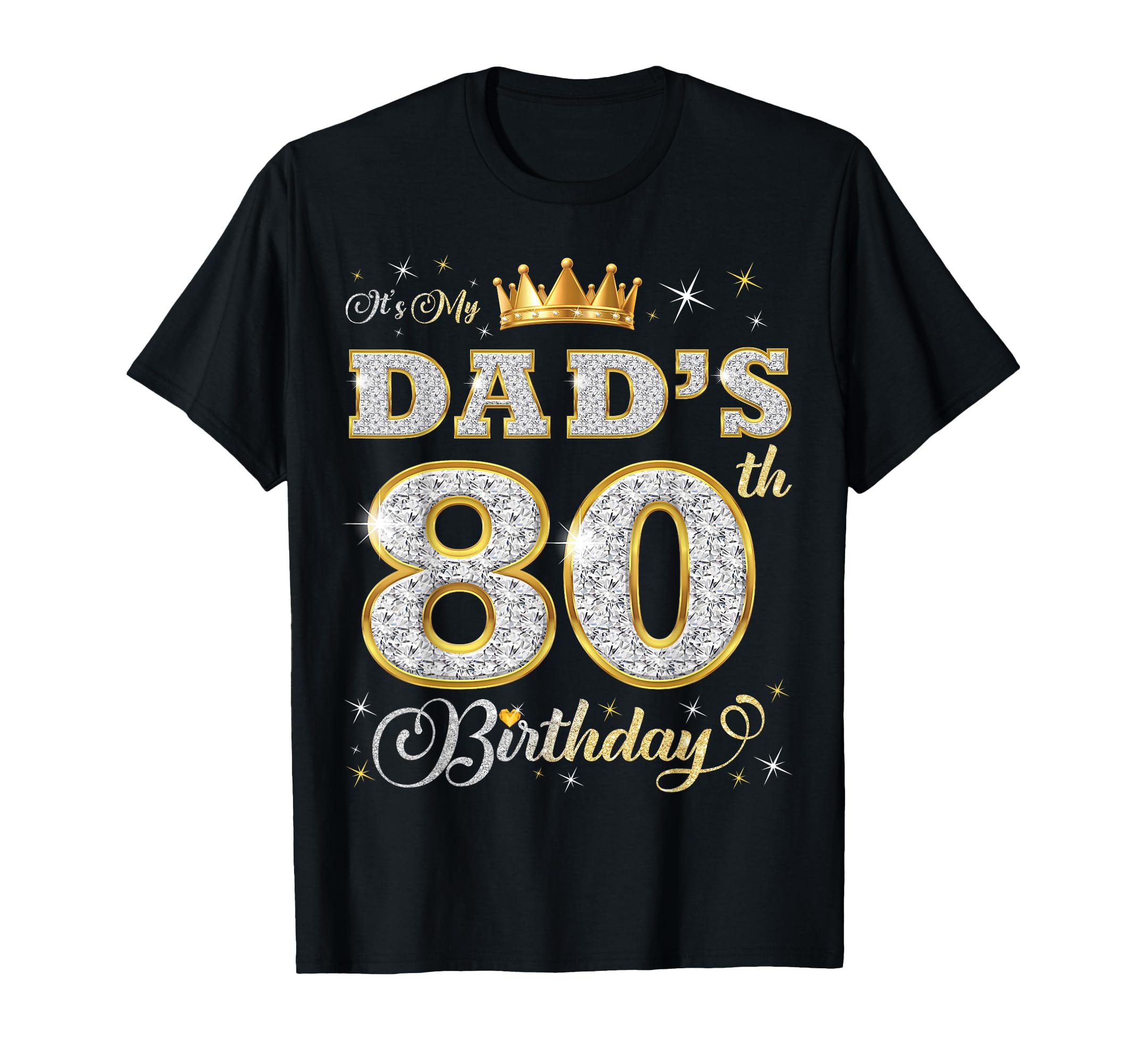 Its My Dads 80Th Birthday 80 T-Shirt - Casual Everyday Wear for Adults - T-Shirt, Sweatshirt, Hoodie