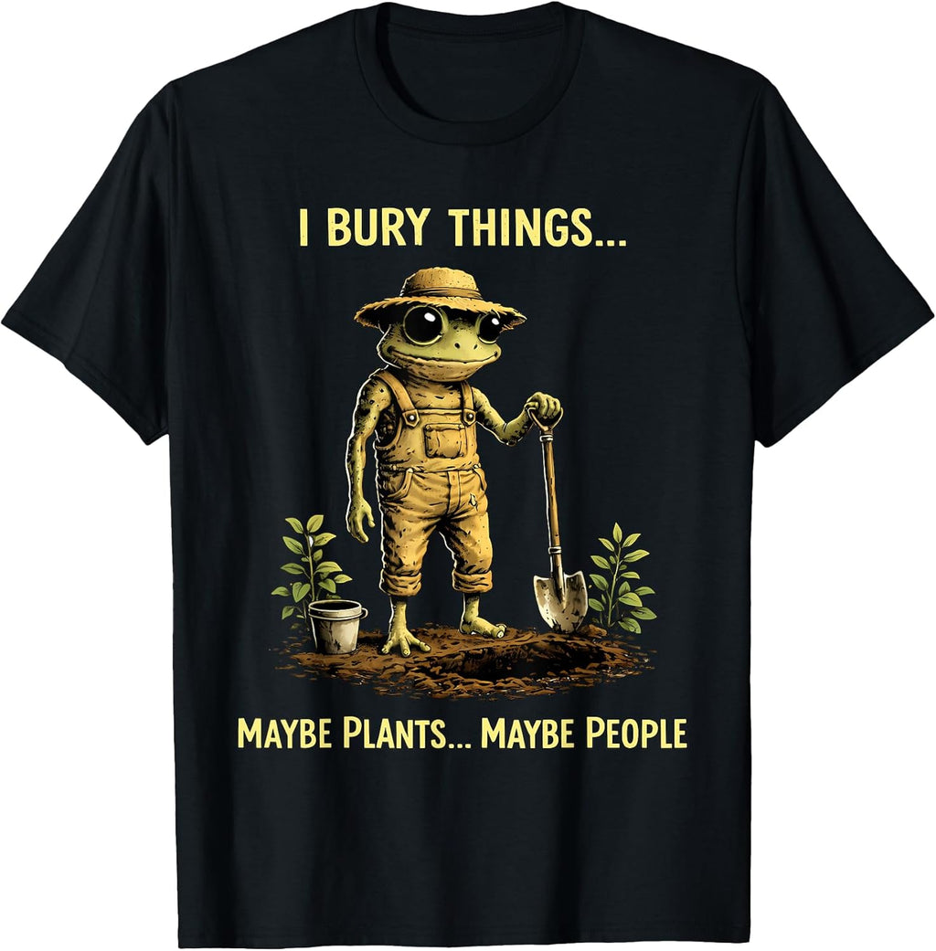 I Bury Things Maybe Plants People Frog Funny - Adult & Kids T-Shirts, Sweatshirts & Hoodies apparel design preview 1