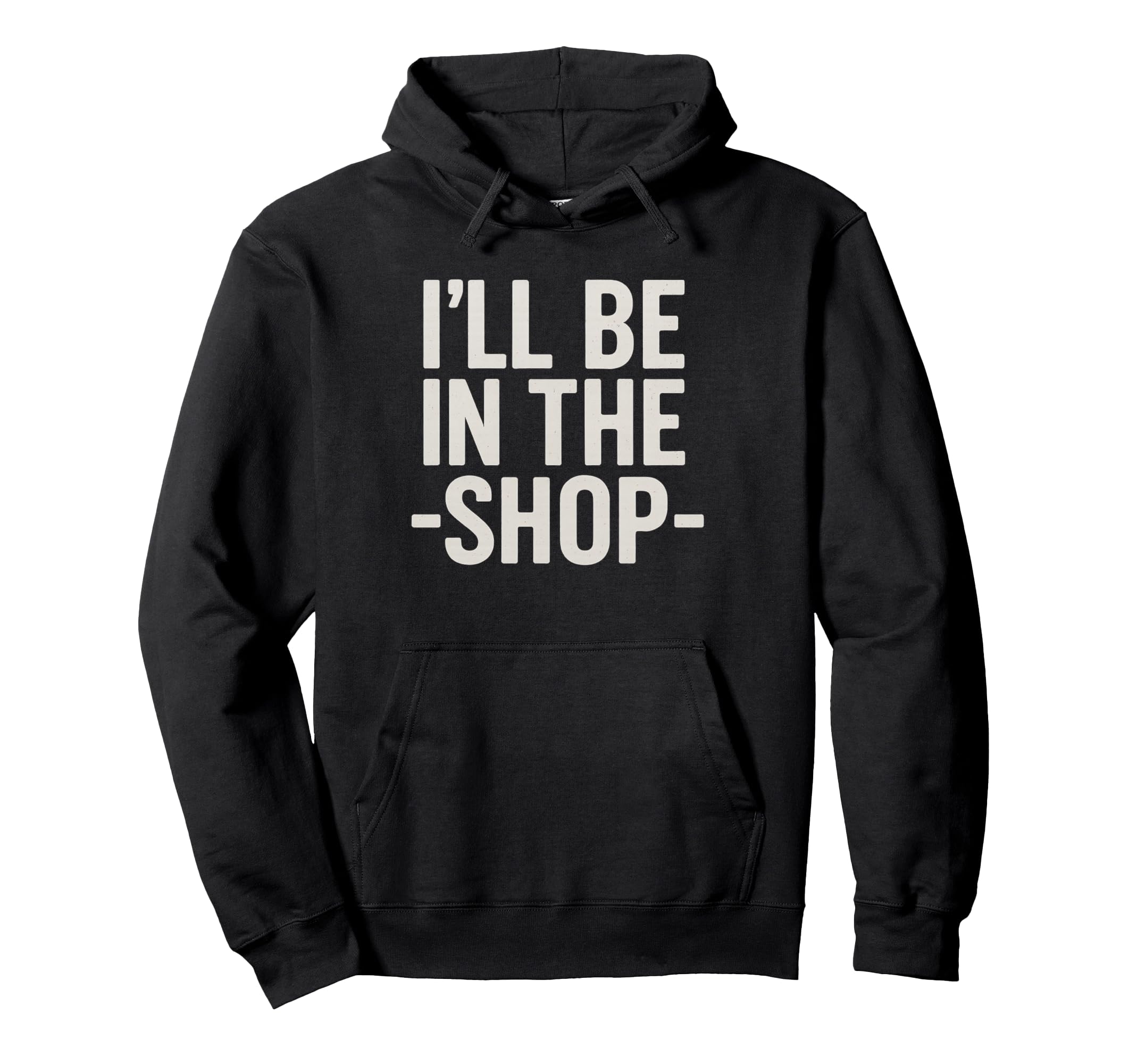 Ill Be Shop Mechanic Dad Joke Funny Hoodie - Trendy Graphic for Adults - T-Shirt, Sweatshirt, Hoodie