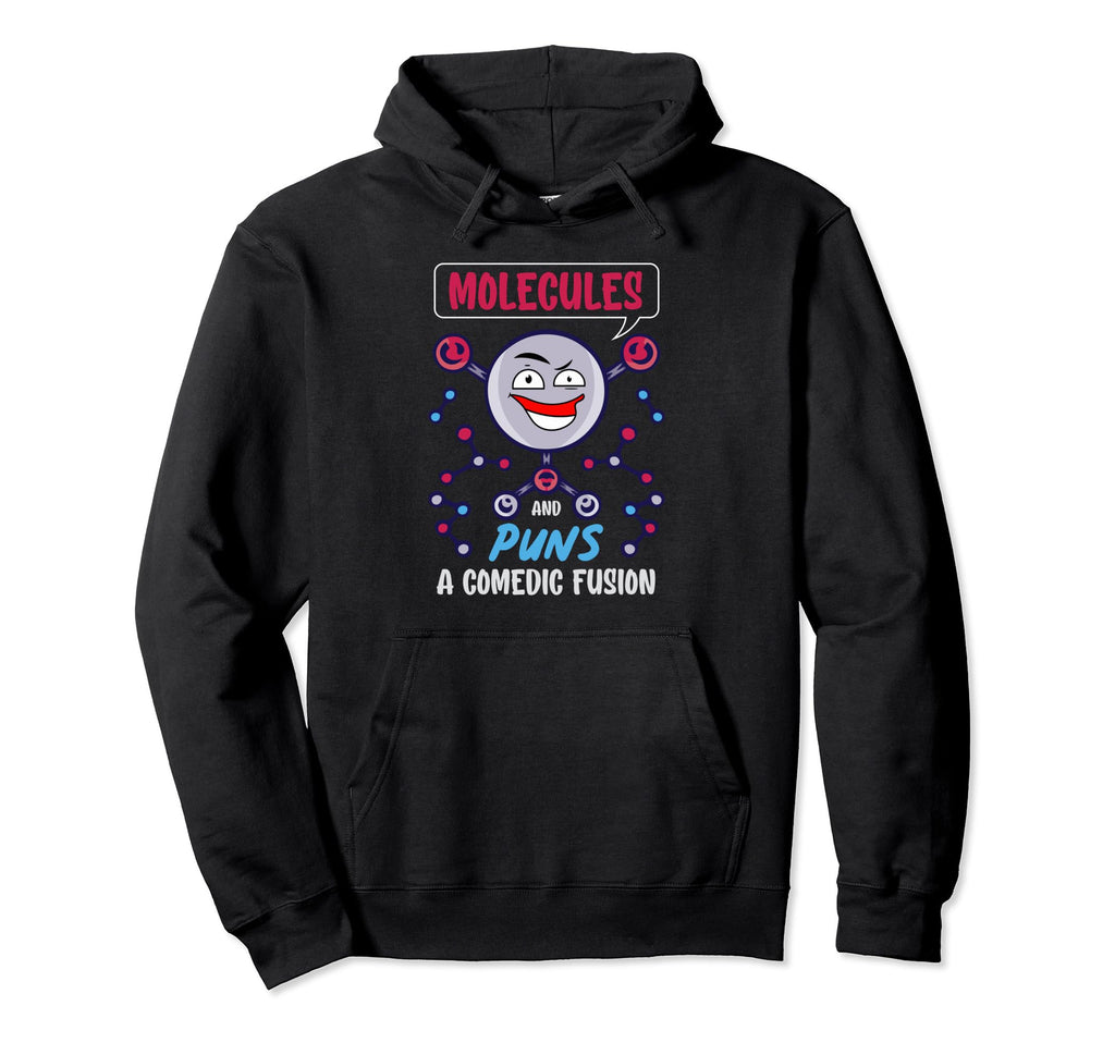 Molecules And Puns Comedic Fusion Hoodie - Streetwear Style Men Women - T-Shirt, Sweatshirt, Hoodie