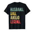 Funny Gift Husband Dad Aikido Legend T-Shirt - Aesthetic Graphic for Adults - T-Shirt, Sweatshirt, Hoodie