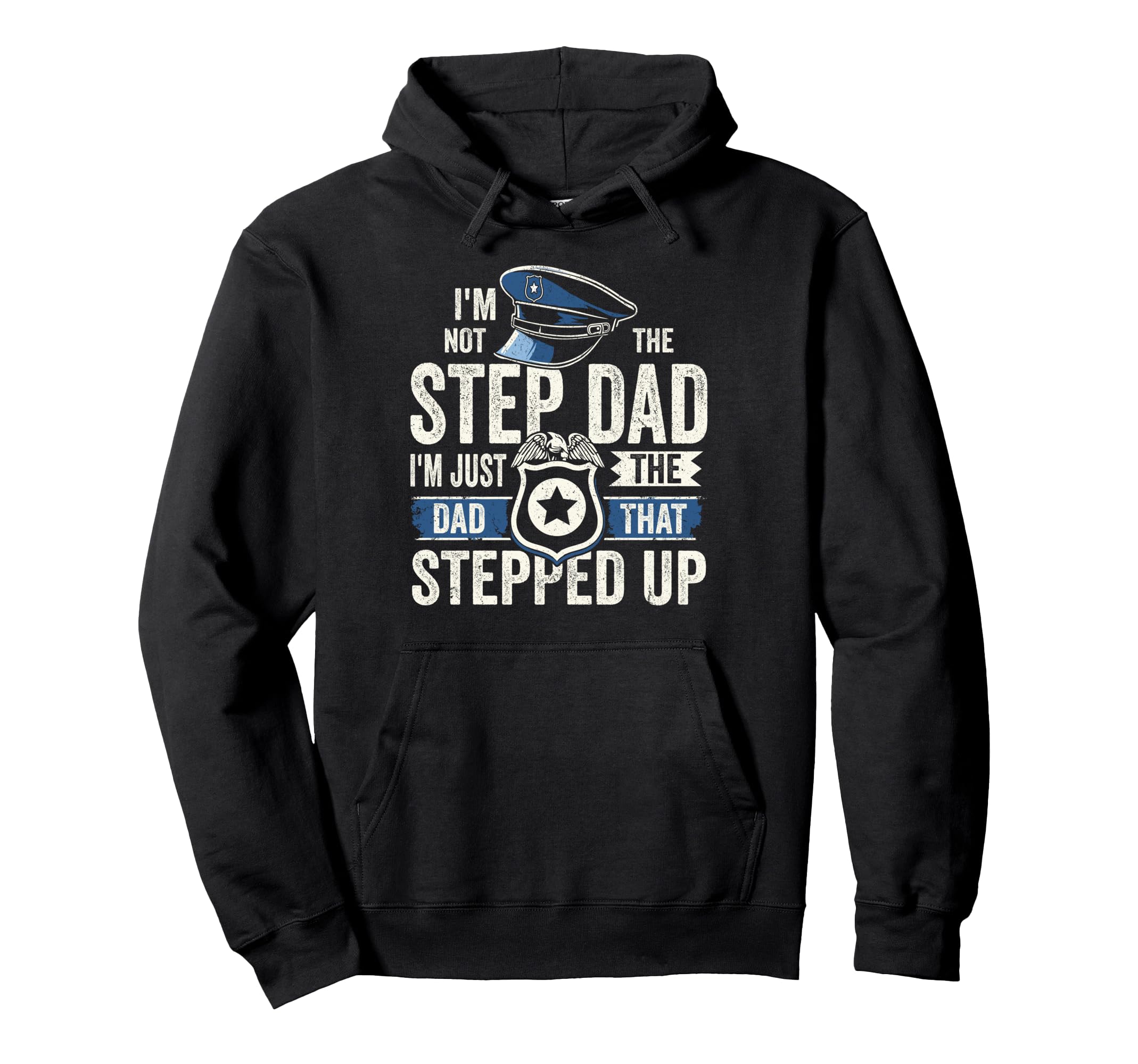 Stepdad Police Officer Im Dad That Hoodie - Fun Novelty Design Unisex - T-Shirt, Sweatshirt, Hoodie