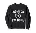 Im Done Divorce Party Single Sweatshirt - Fun Novelty Design for Adults - T-Shirt, Sweatshirt, Hoodie