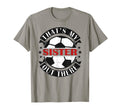 Thats My Sister Out There Soccer T-Shirt - Casual Everyday Wear Men Women - T-Shirt, Sweatshirt, Hoodie