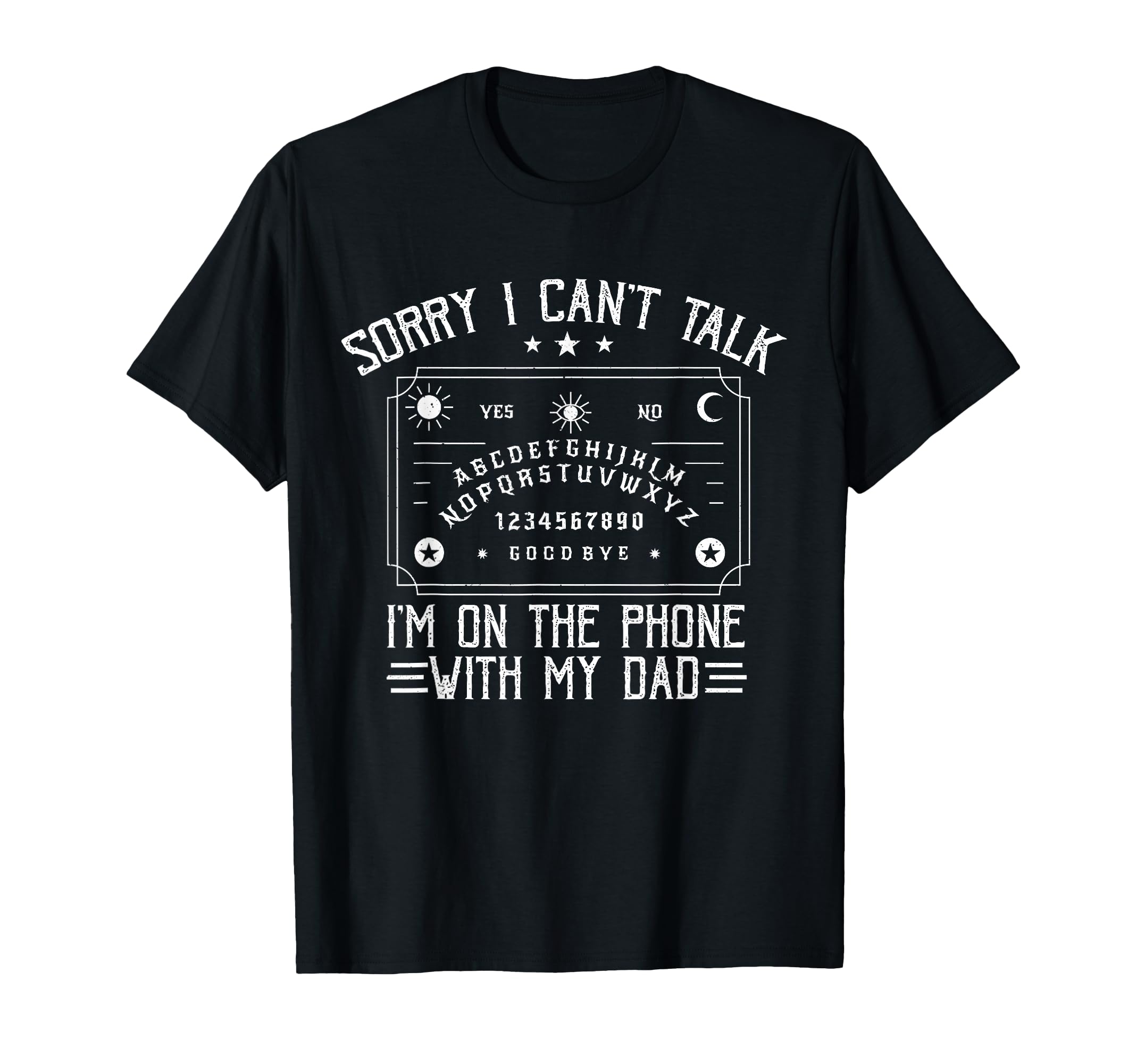 Sorry I Cant Talk Im Phone My Dad T-Shirt - Novelty Apparel for Adults - T-Shirt, Sweatshirt, Hoodie