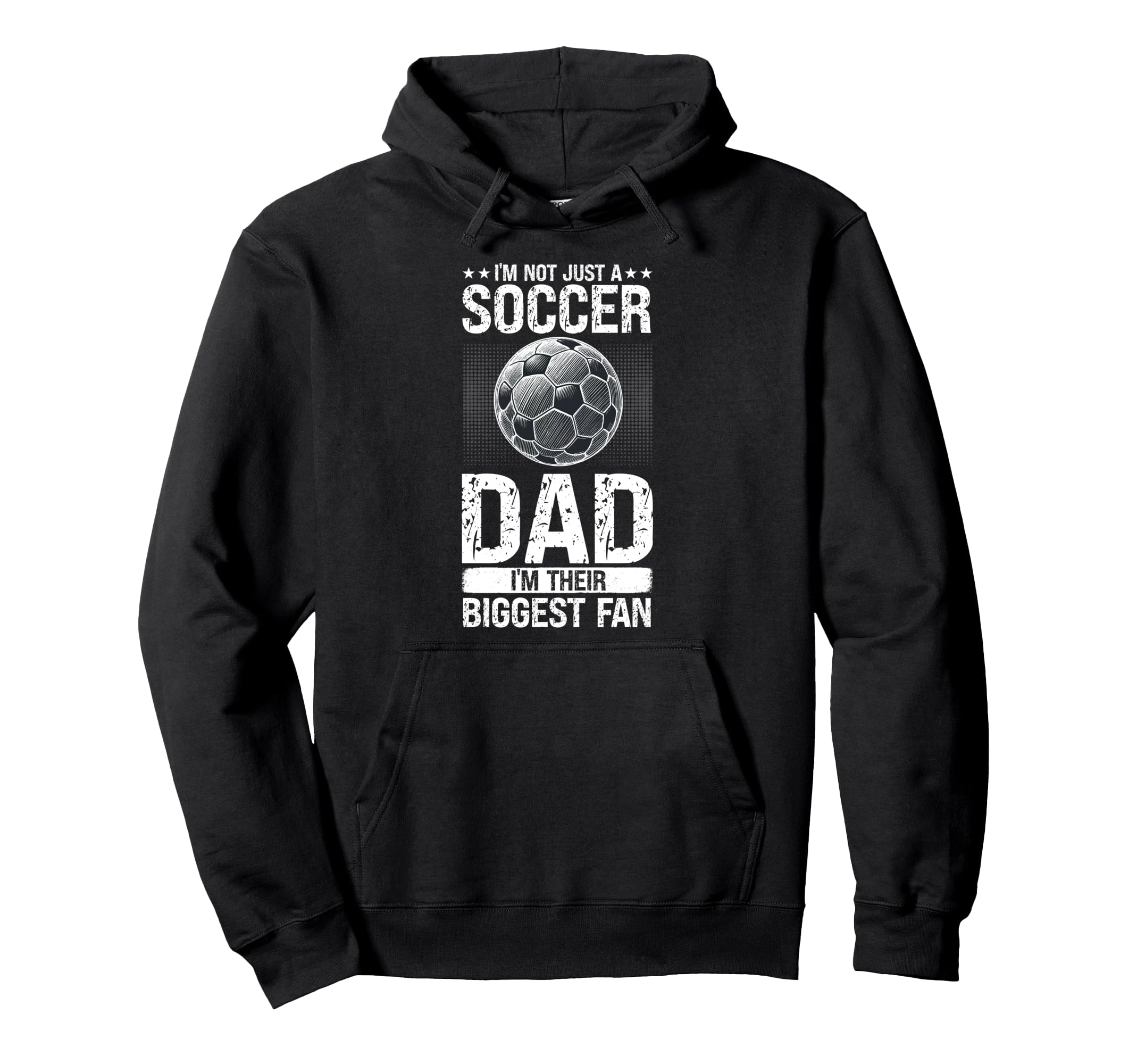Im Not Just Soccer Dad Im Their Hoodie - Casual Everyday Wear for Adults - T-Shirt, Sweatshirt, Hoodie