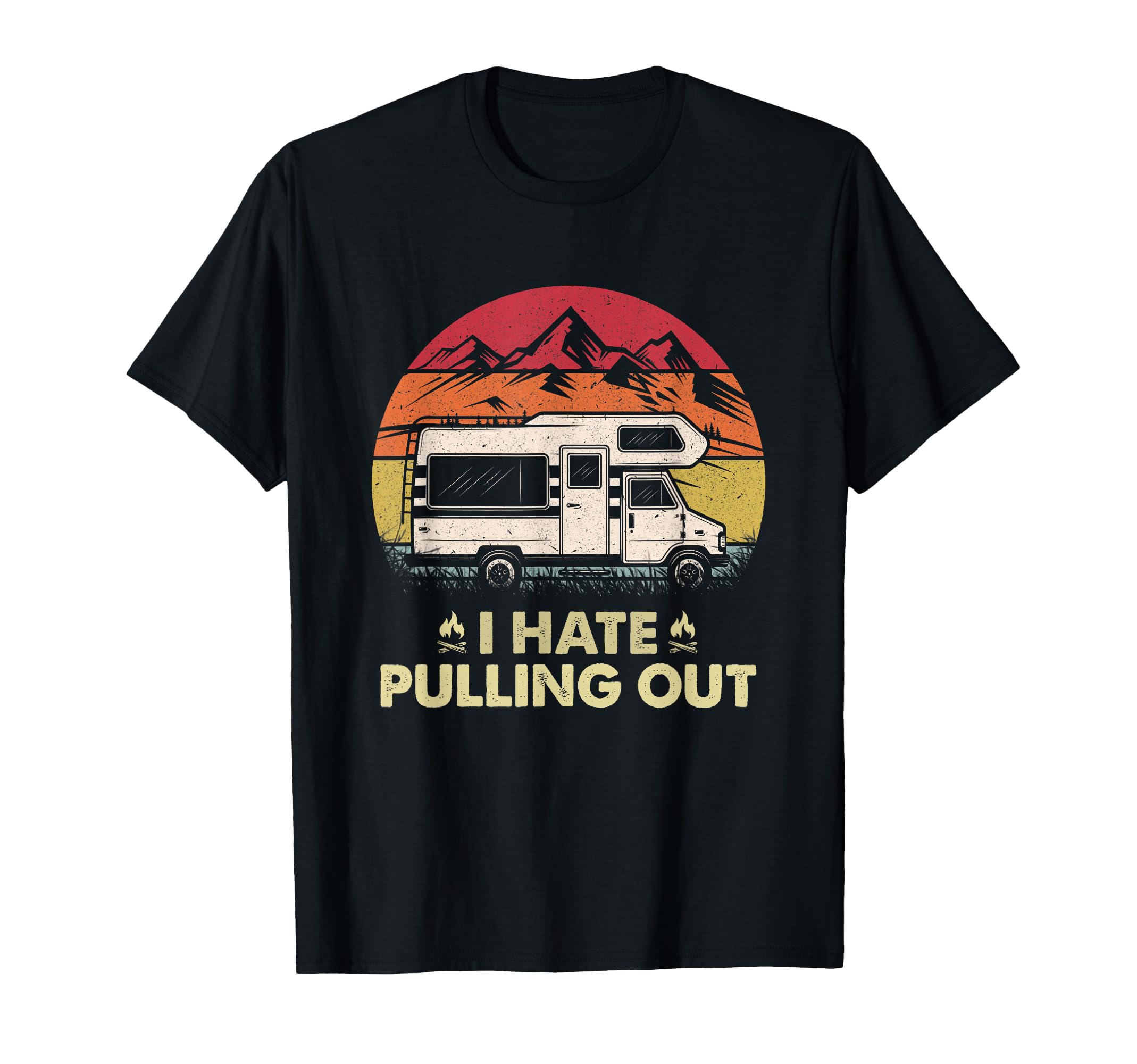 Funny Camping I Hate Pulling Out T-Shirt - Custom Art Print for Adults - T-Shirt, Sweatshirt, Hoodie
