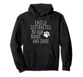 Easily Distracted Books And Dogs Funny Geek Hoodie - Unique Graphic Unisex - T-Shirt, Sweatshirt, Hoodie