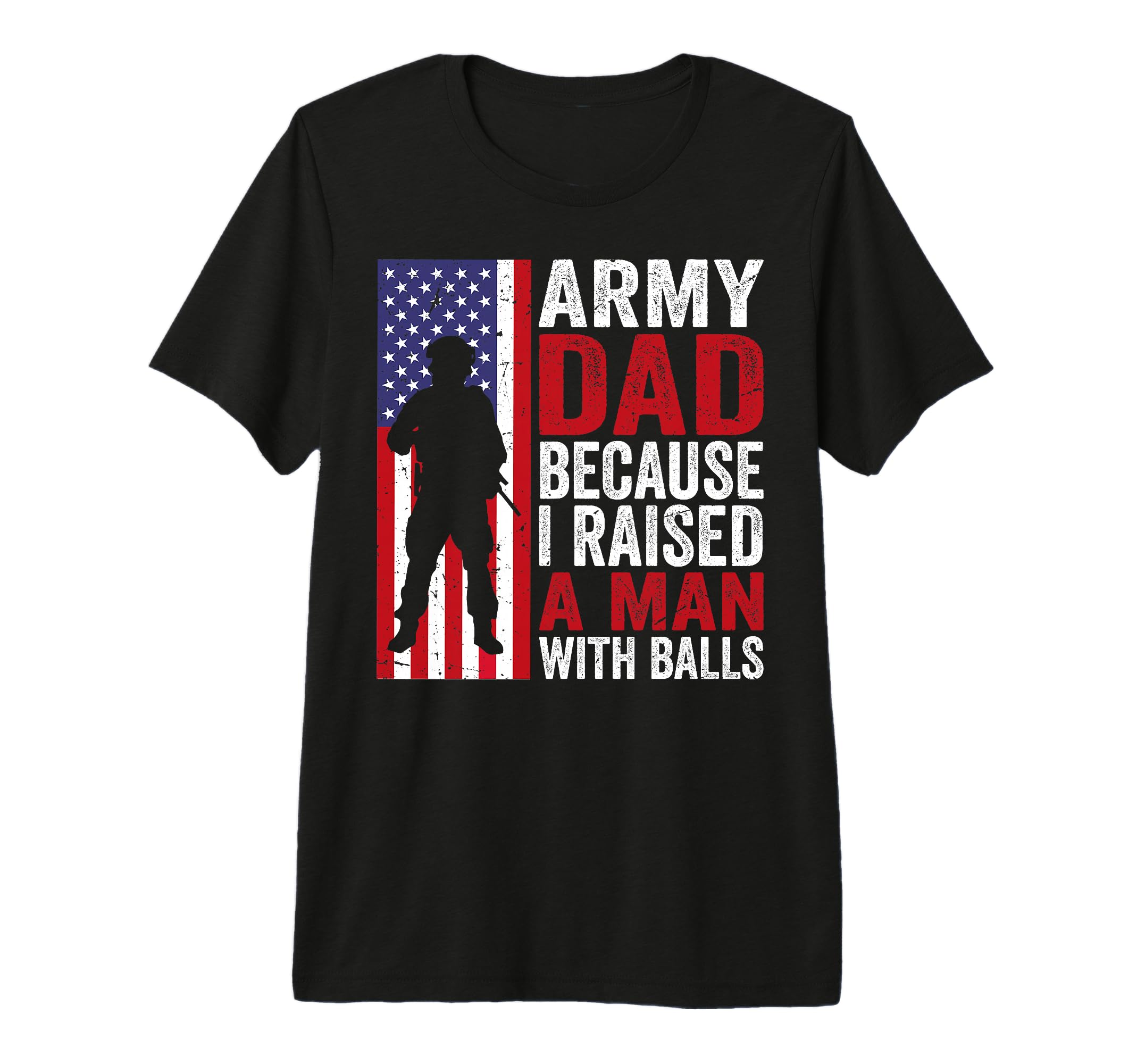 Funny Army Dad Because I Raised T-Shirt - Casual Everyday Wear Men Women - T-Shirt, Sweatshirt, Hoodie