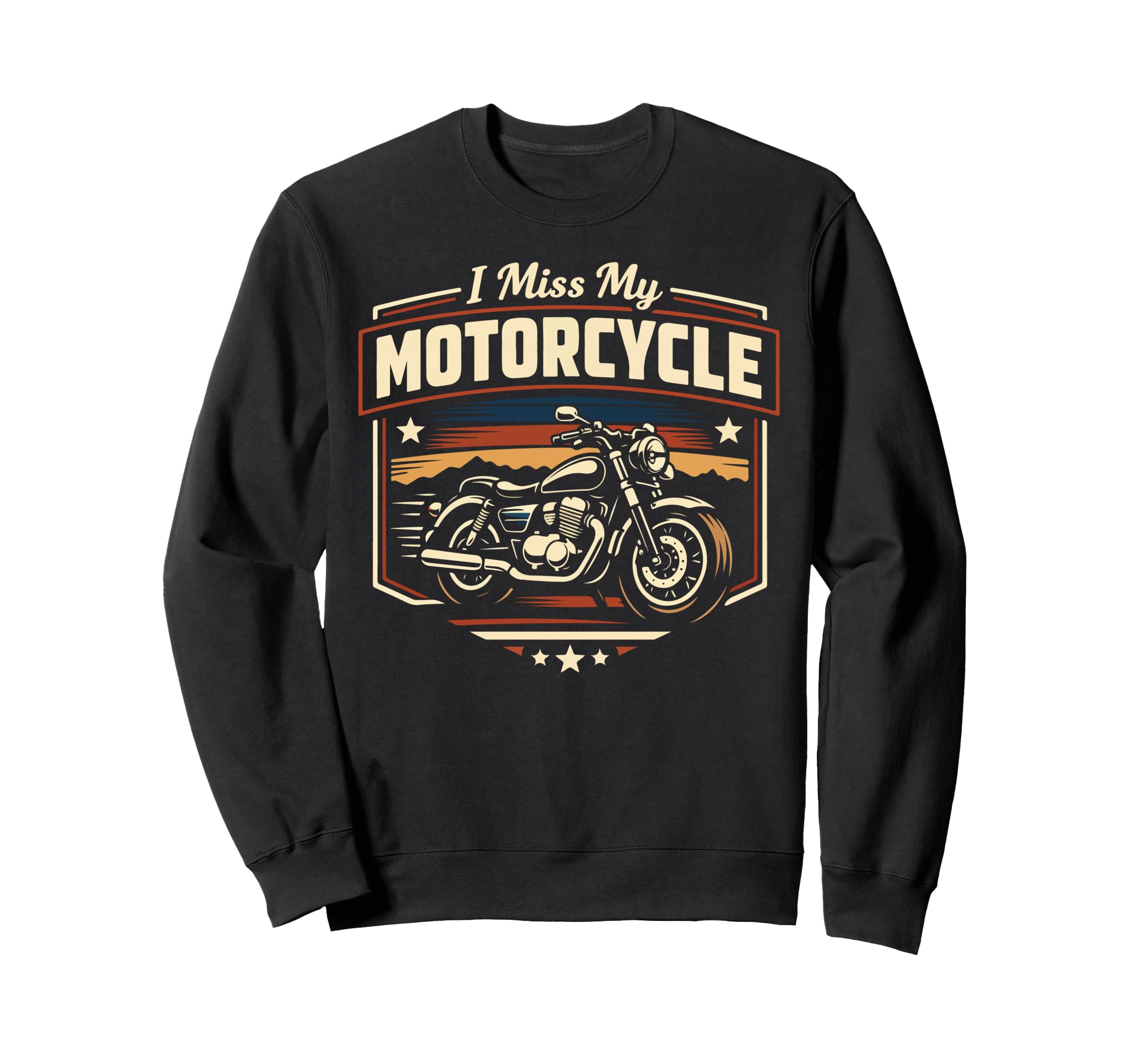 Motorcycle Biker I Miss My Motorcycle Sweatshirt - Novelty Apparel Unisex - T-Shirt, Sweatshirt, Hoodie