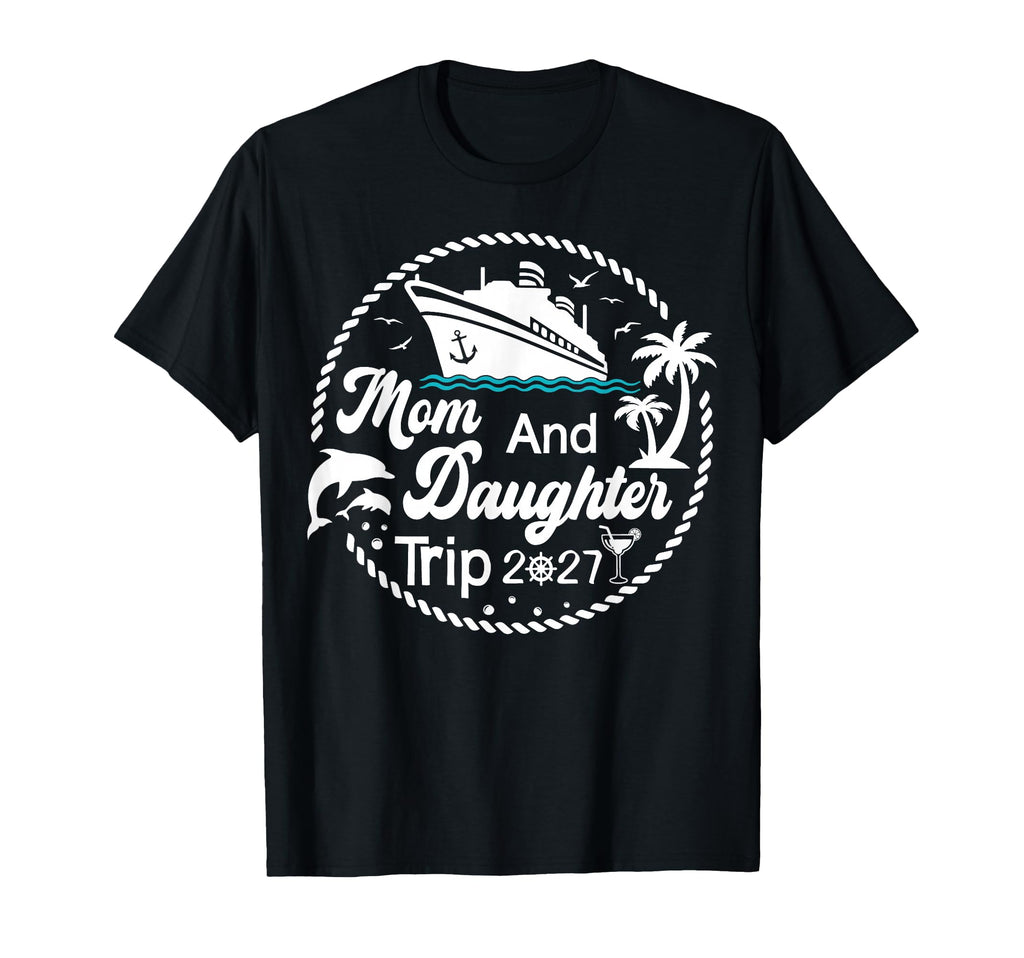 Mother Daughter Cruise 2027 Vacation T-Shirt - Trendy Graphic Men Women - T-Shirt, Sweatshirt, Hoodie