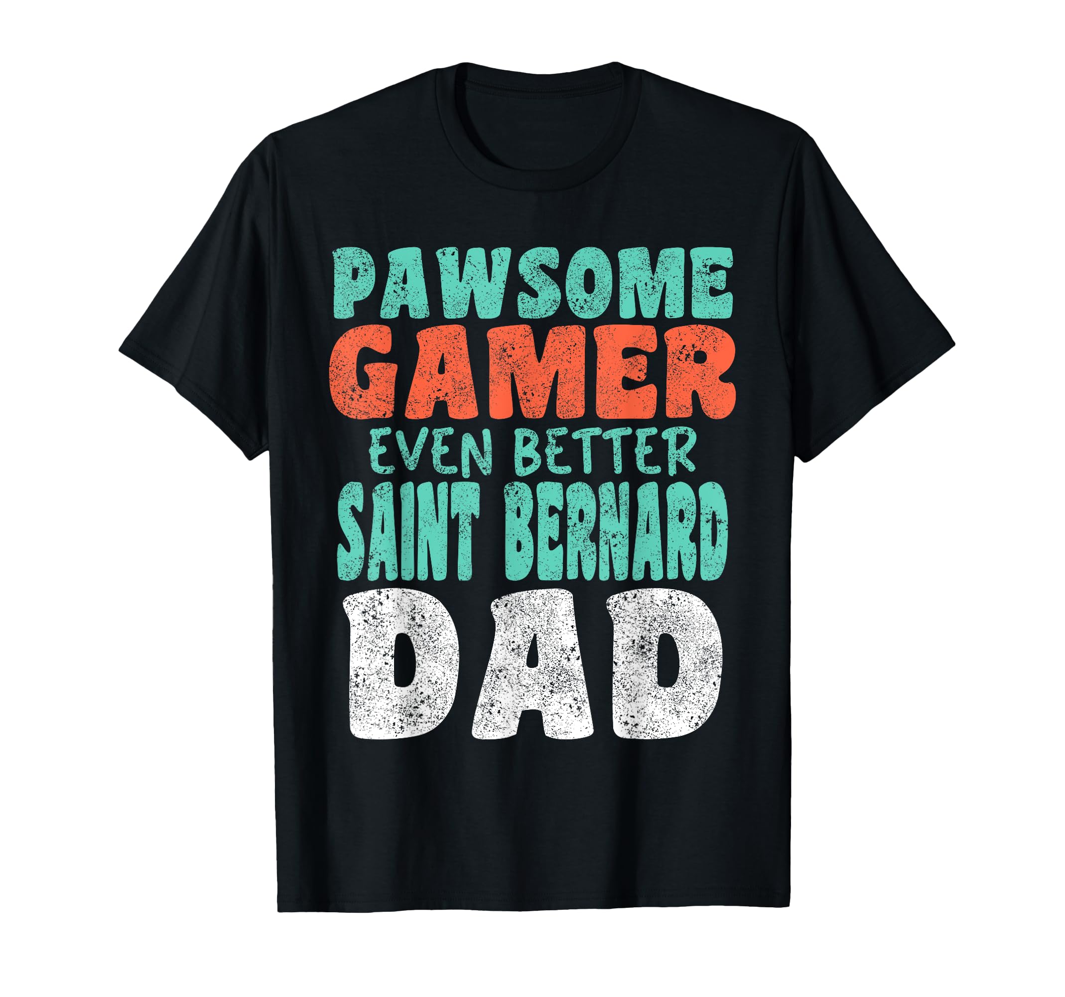 Pawsome Gamer Even Better Saint T-Shirt - Custom Art Print Men Women - T-Shirt, Sweatshirt, Hoodie