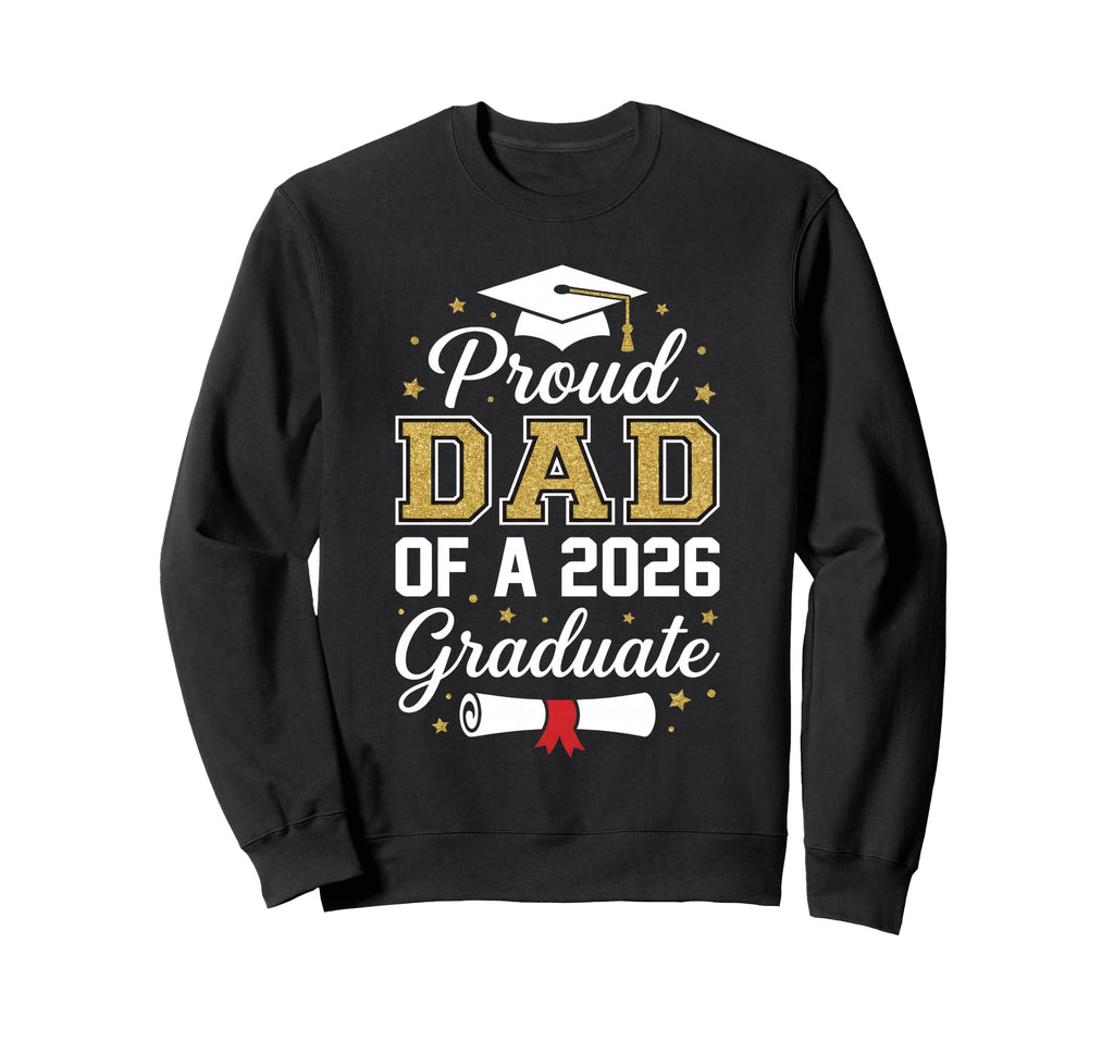 Proud Dad 2026 Graduate Class Sweatshirt - Custom Art Print for Adults - T-Shirt, Sweatshirt, Hoodie