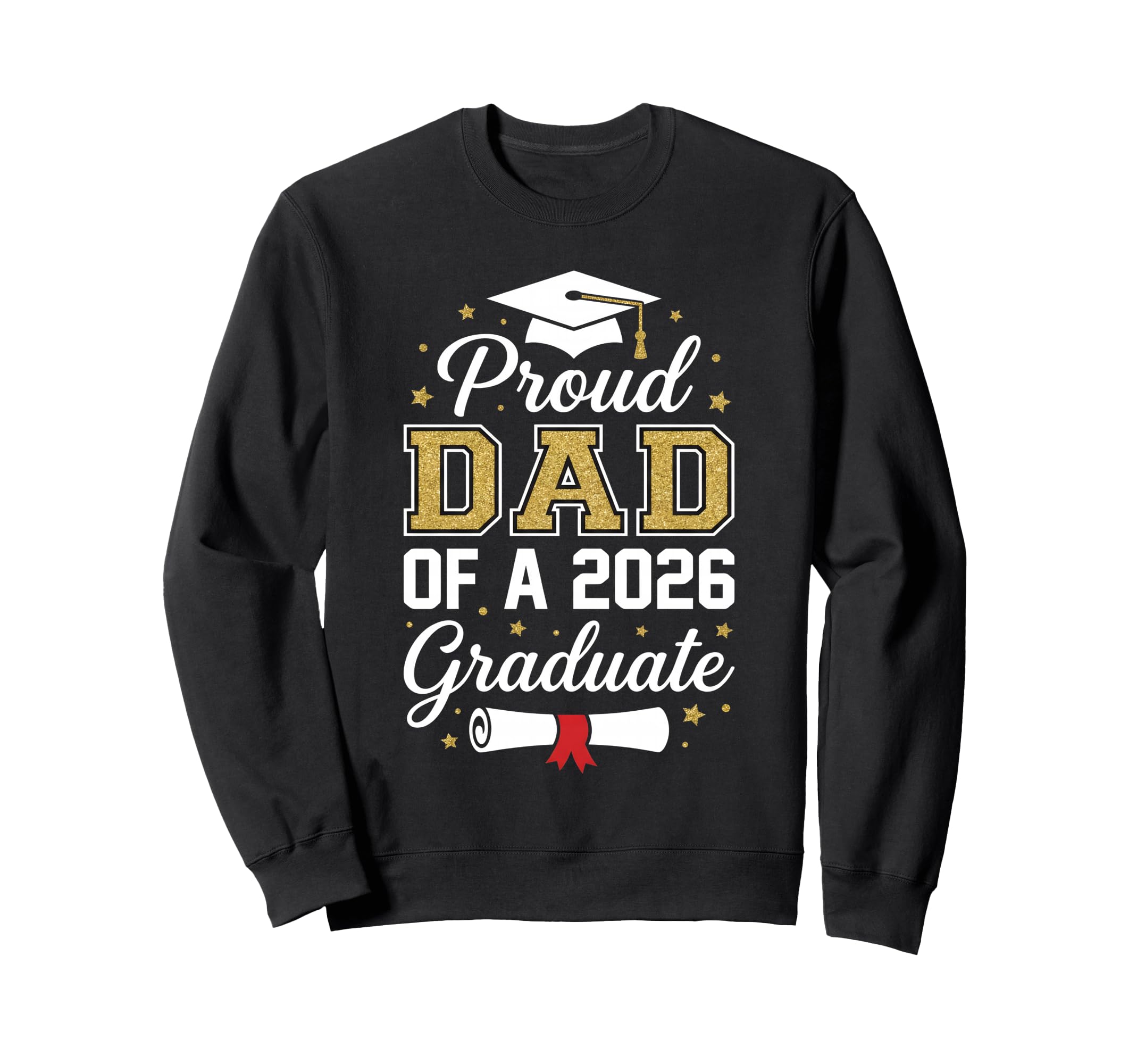 Proud Dad 2026 Graduate Class Sweatshirt - Custom Art Print for Adults - T-Shirt, Sweatshirt, Hoodie