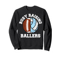 Busy Raising Ballers Funny Football Sweatshirt - Unique Graphic Unisex - T-Shirt, Sweatshirt, Hoodie