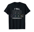 I Tell Dad Jokes Periodically Funny Dad T-Shirt - Unique Graphic Unisex - T-Shirt, Sweatshirt, Hoodie