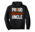 Proud Football Uncle Football Hoodie - Casual Everyday Wear for Adults - T-Shirt, Sweatshirt, Hoodie