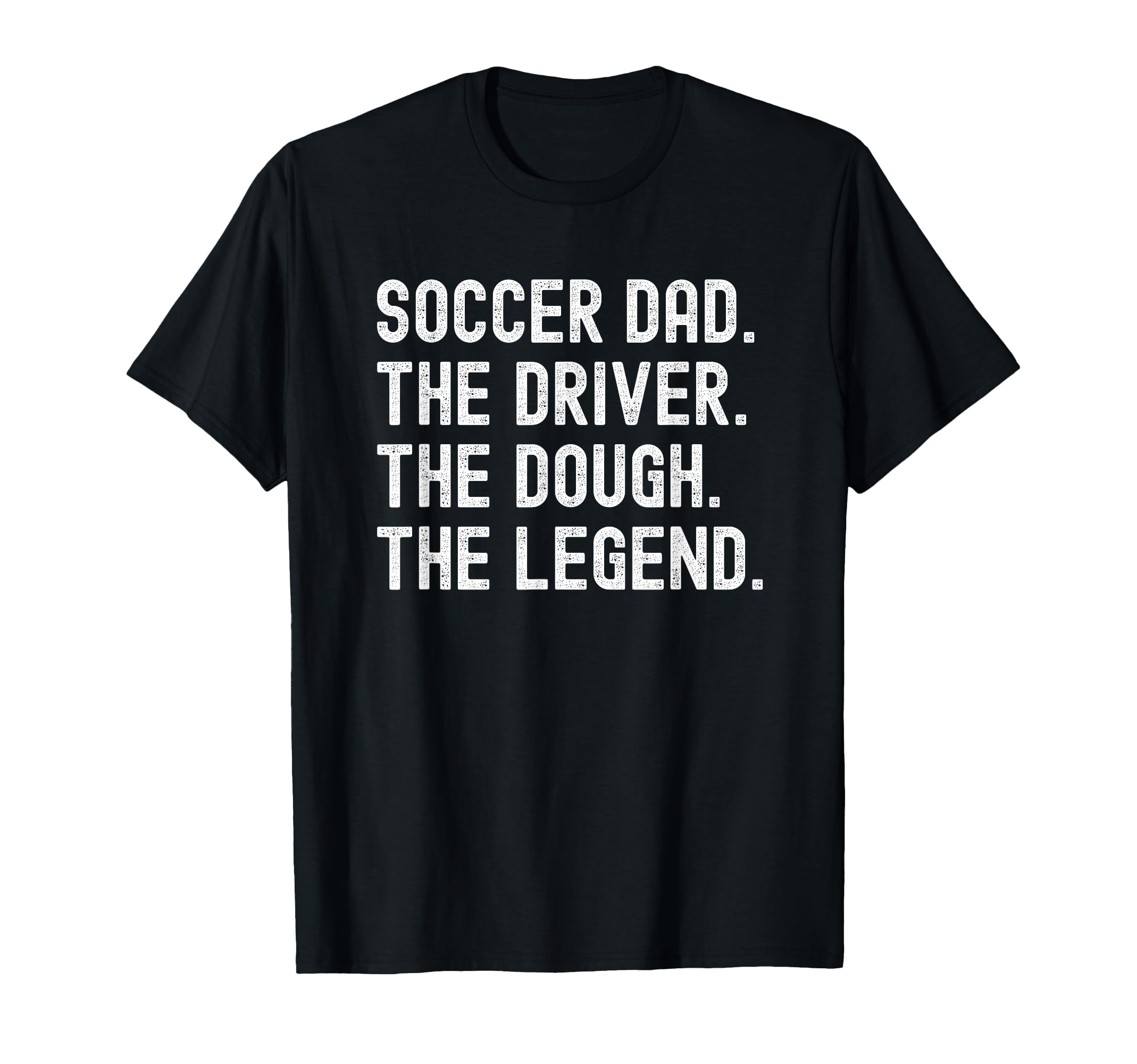 Soccer Dad Funny Driver Dough T-Shirt - Casual Everyday Wear Men Women - T-Shirt, Sweatshirt, Hoodie