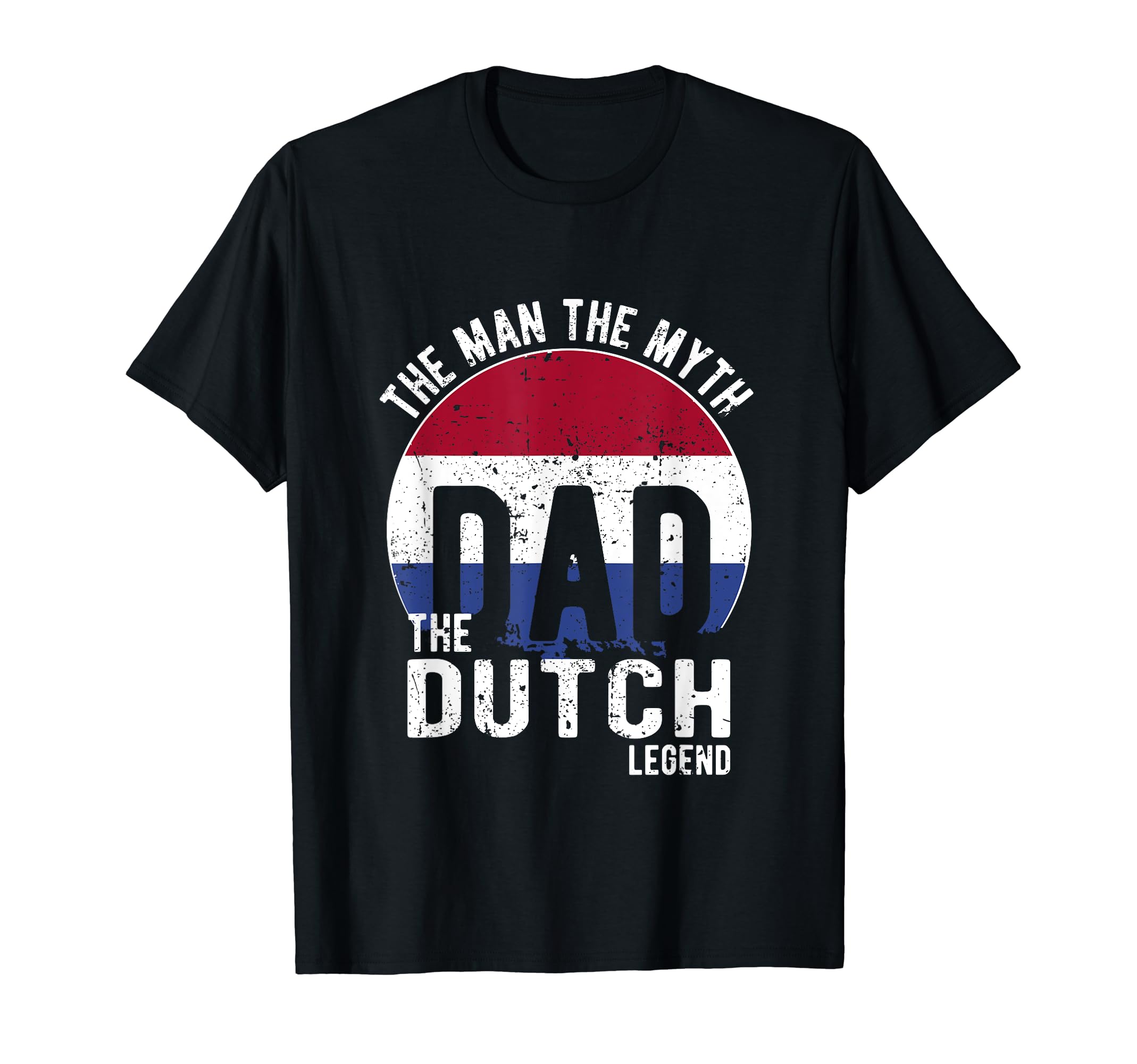 Myth Dutch Legend Dad Dutch T-Shirt - Fun Novelty Design Unisex - T-Shirt, Sweatshirt, Hoodie