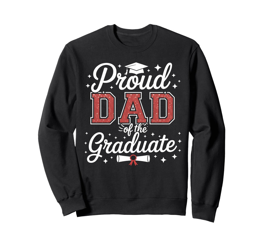 Dad Graduate Class 2026 Senior Sweatshirt - Streetwear Style Unisex - T-Shirt, Sweatshirt, Hoodie