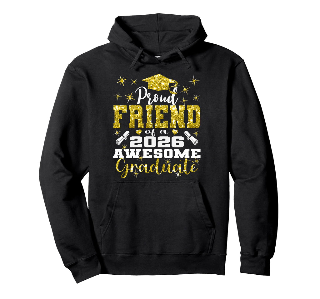 Super Proud Friend 2026 Graduate Hoodie - Streetwear Style Men Women - T-Shirt, Sweatshirt, Hoodie
