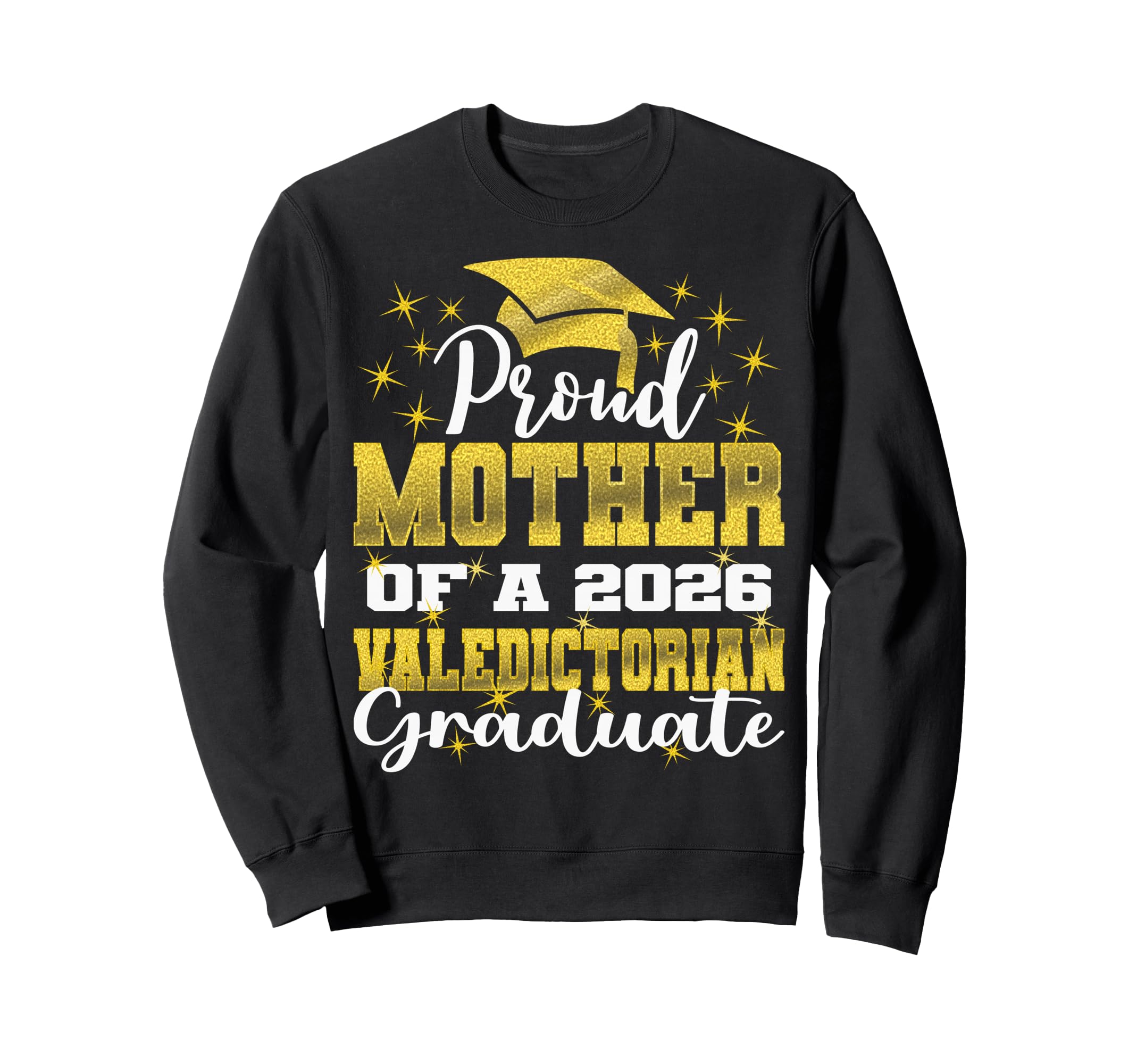 Proud Mother 2026 Valedictorian Sweatshirt - Streetwear Style for Adults - T-Shirt, Sweatshirt, Hoodie