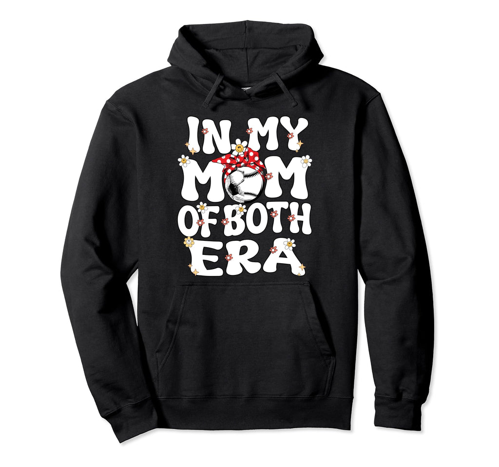 My Mom Both Era Baseball Soccer Mom Hoodie - Trendy Graphic for Adults - T-Shirt, Sweatshirt, Hoodie