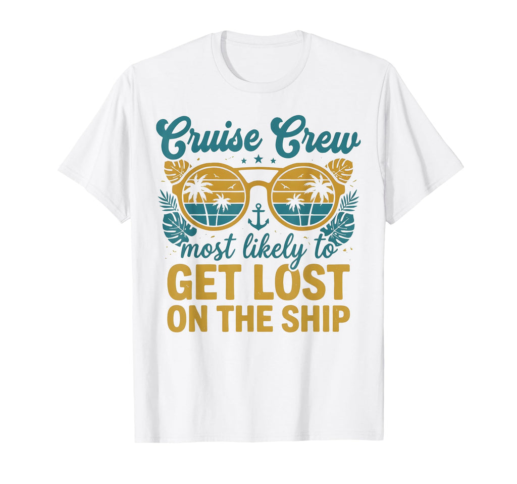 Most Likely To Get Lost Ship T-Shirt - Casual Everyday Wear Unisex - T-Shirt, Sweatshirt, Hoodie