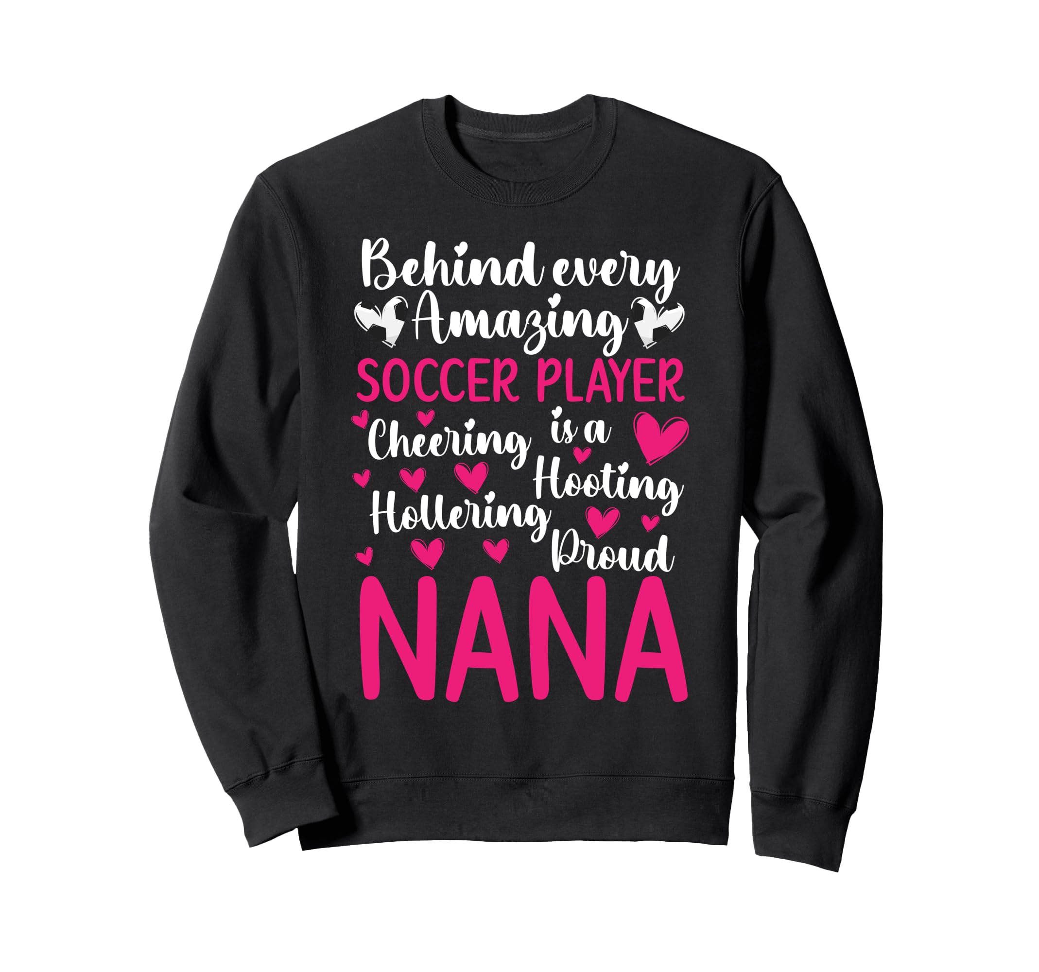 Proud Nana Soccer Player Nana Sweatshirt - Novelty Apparel Men Women - T-Shirt, Sweatshirt, Hoodie