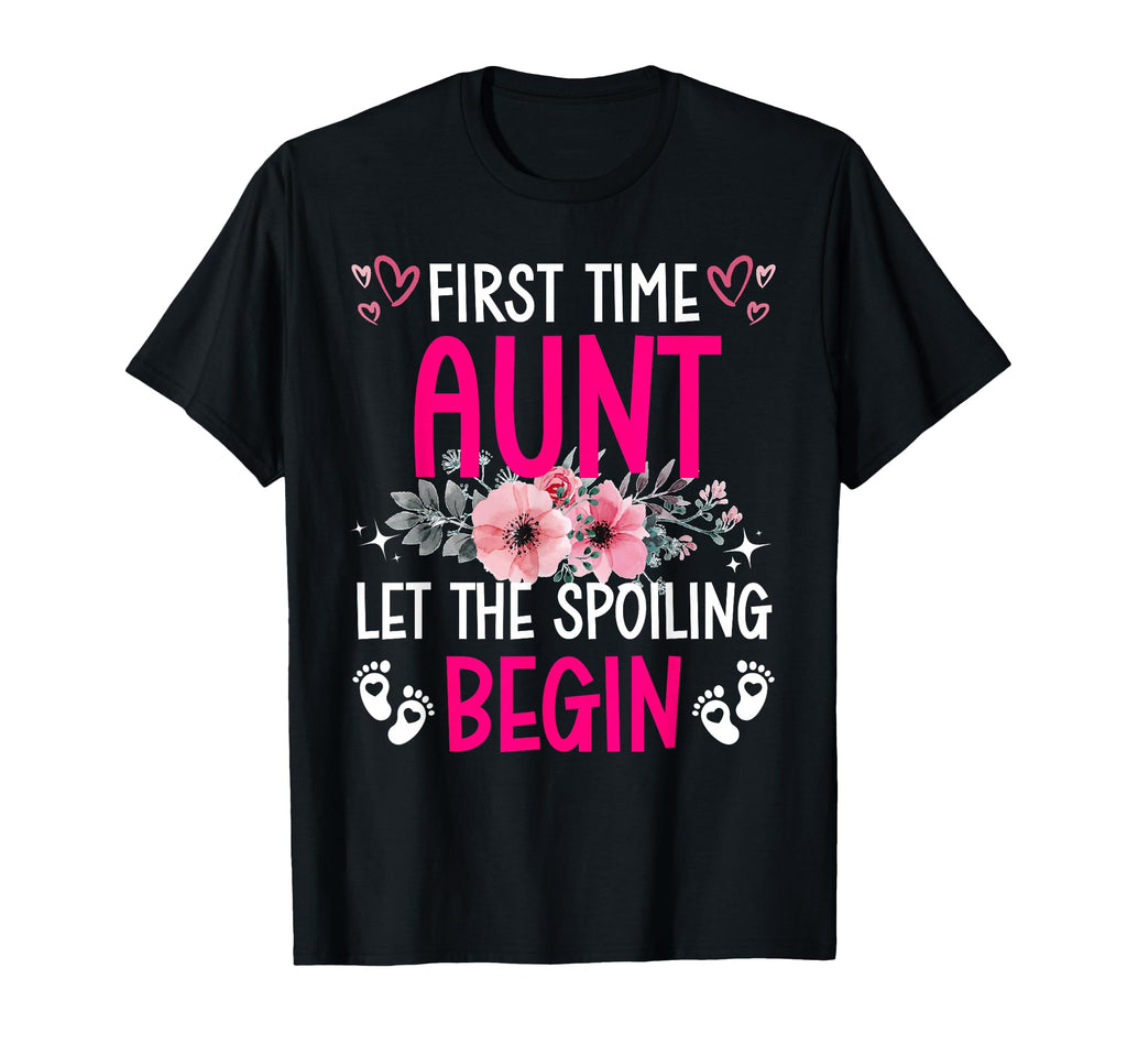 Floral First Time Aunt Let Spoiling T-Shirt - Custom Art Print Men Women - T-Shirt, Sweatshirt, Hoodie
