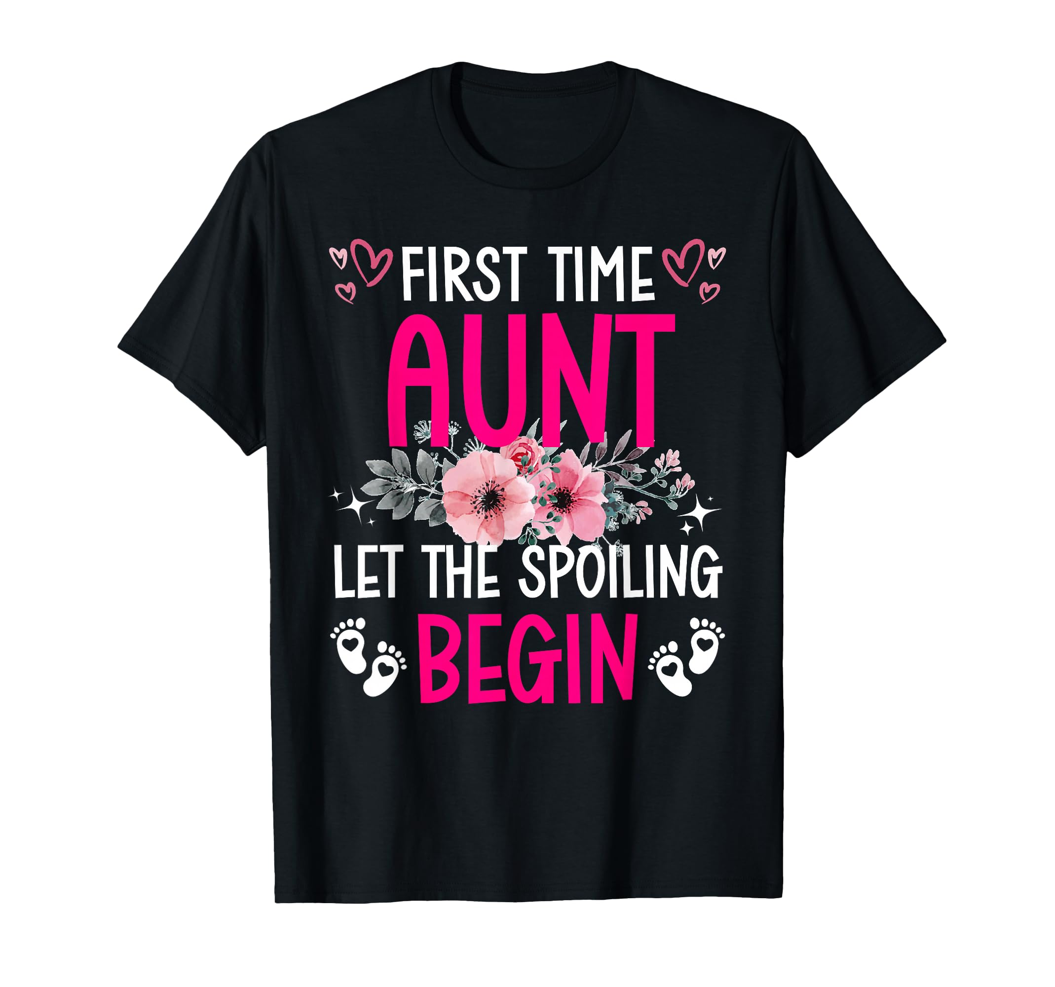 Floral First Time Aunt Let Spoiling T-Shirt - Custom Art Print Men Women - T-Shirt, Sweatshirt, Hoodie