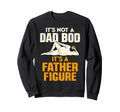 Its Not Dad Bod Its Father Figure Funny Sweatshirt - Trendy Graphic Unisex - T-Shirt, Sweatshirt, Hoodie